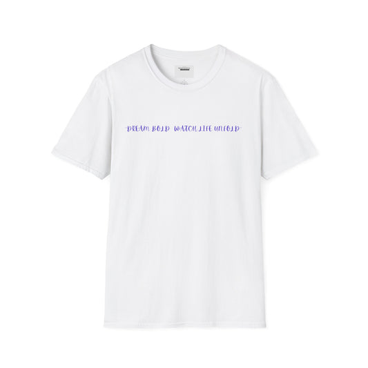Dream Bold Watch Life Unfold T-Shirt, Motivational Tee, Casual Wear, Gifts for Her, Gifts for Him, Positive Affirmation Gift