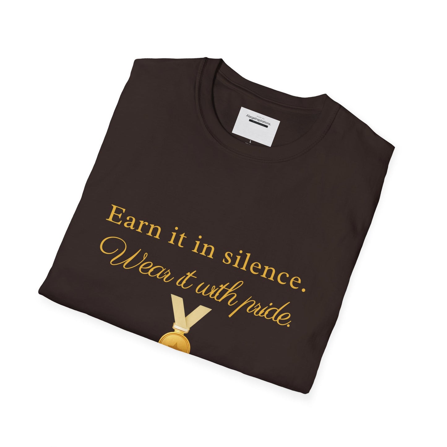 Earn It in Silence Wear It With Pride T-Shirt | Motivational Quote Tee | Minimal Gold Medal Design | Confidence Statement Shirt