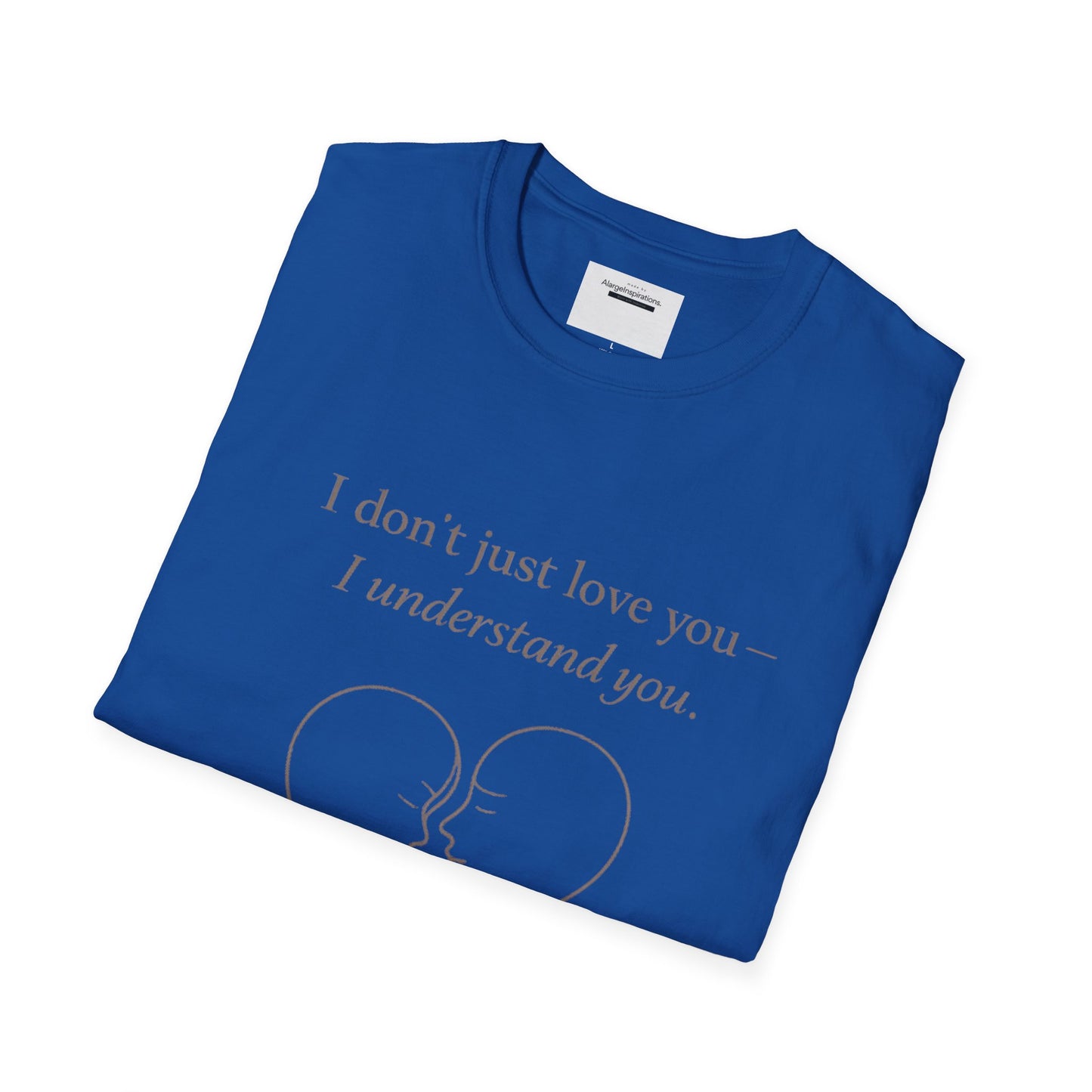 I Understand You Love Quote Shirt | Emotional Connection Quote | Meaningful Valentine Gift | Deep Love Apparel | Intimate Valentine Gift