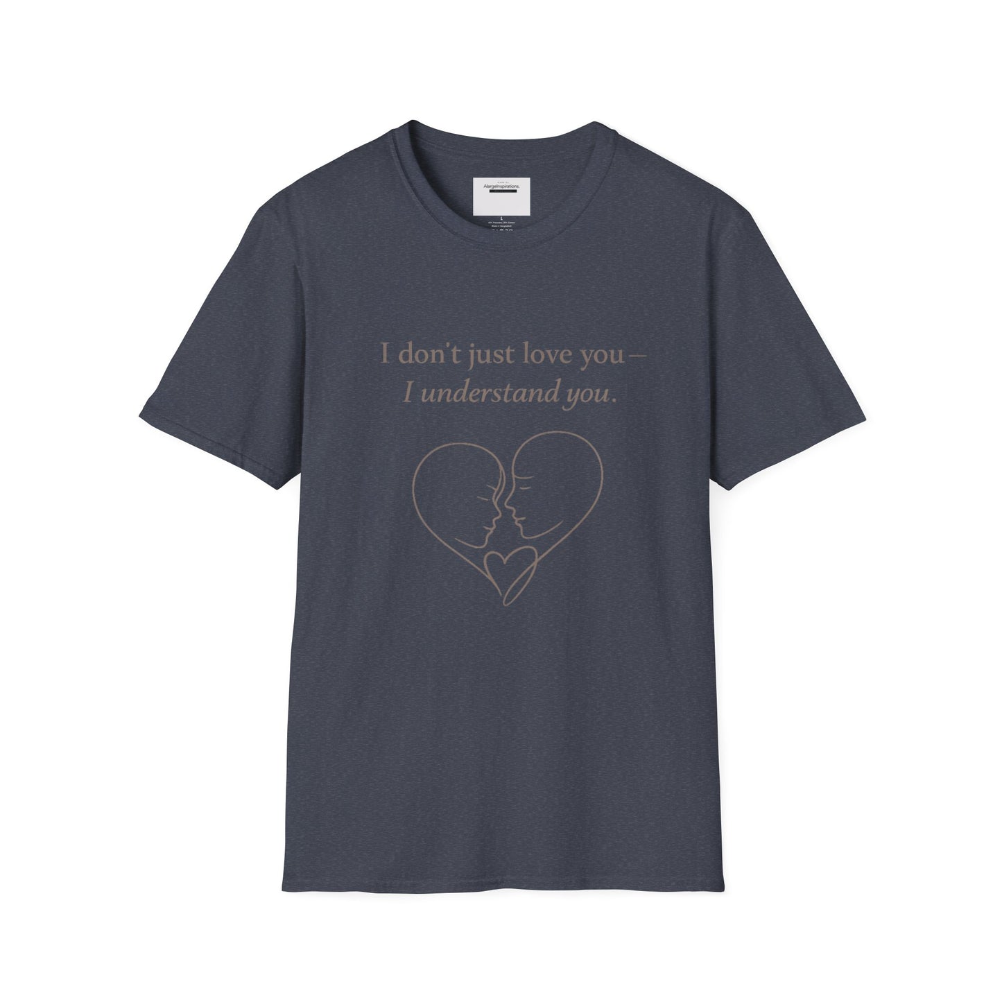 I Understand You Love Quote Shirt | Emotional Connection Quote | Meaningful Valentine Gift | Deep Love Apparel | Intimate Valentine Gift