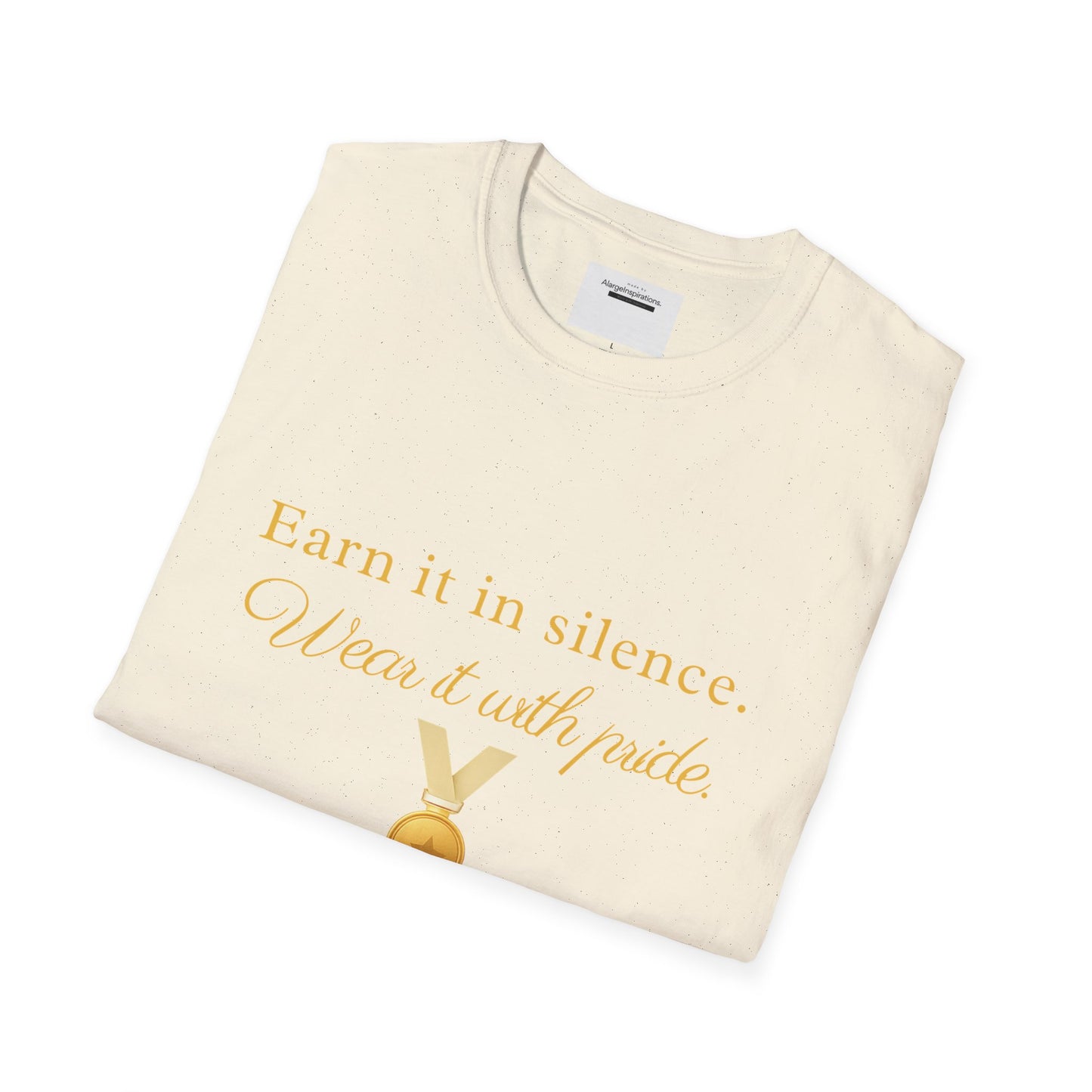 Earn It in Silence Wear It With Pride T-Shirt | Motivational Quote Tee | Minimal Gold Medal Design | Confidence Statement Shirt