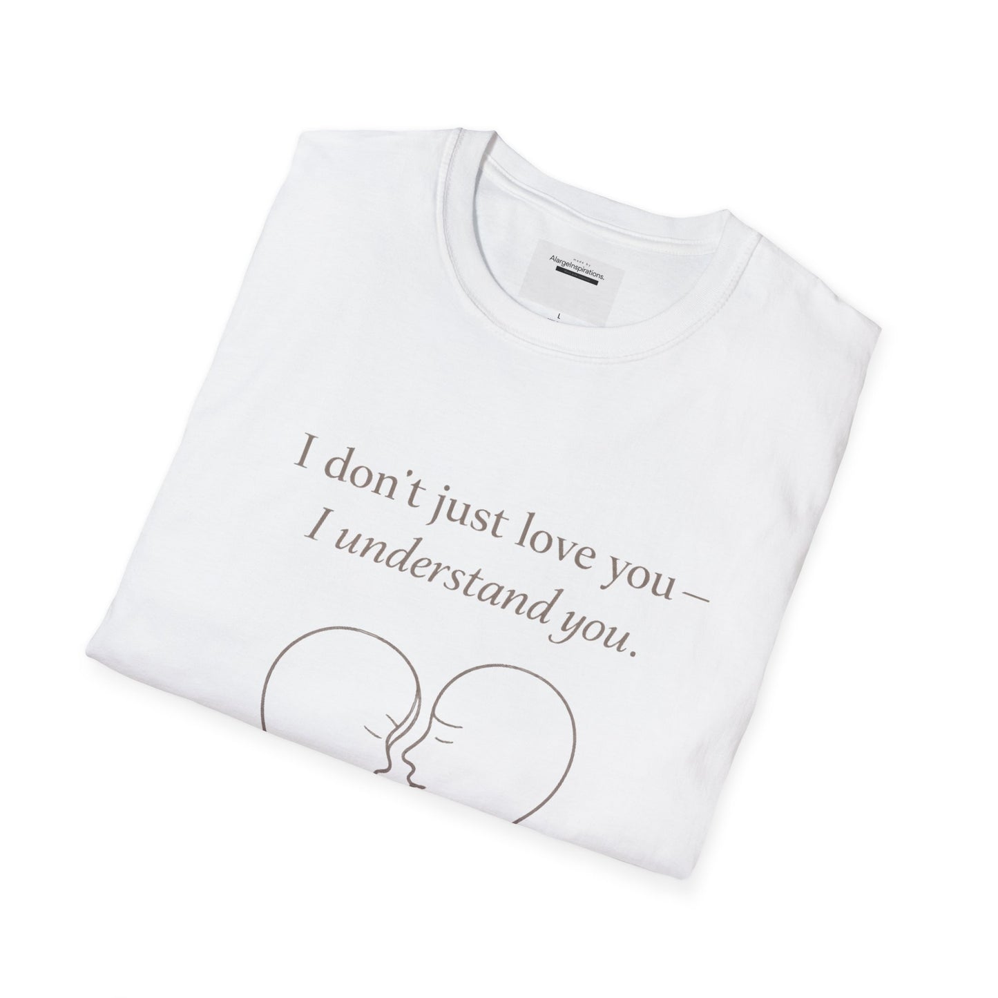 I Understand You Love Quote Shirt | Emotional Connection Quote | Meaningful Valentine Gift | Deep Love Apparel | Intimate Valentine Gift