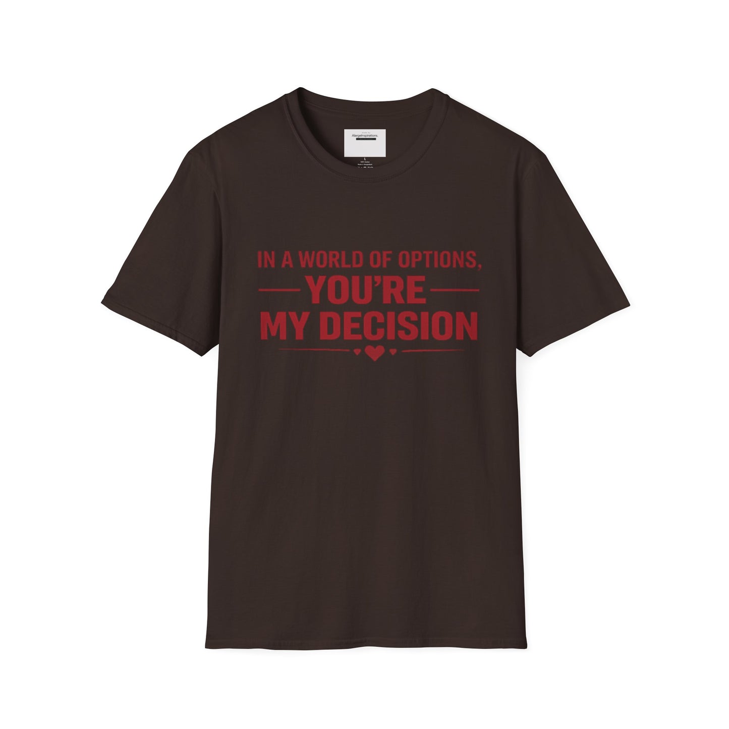 In a World of Options You Are My Decision Shirt | Love Certainty Quote | Intentional Love Valentine Gift | Emotional Commitment Apparel