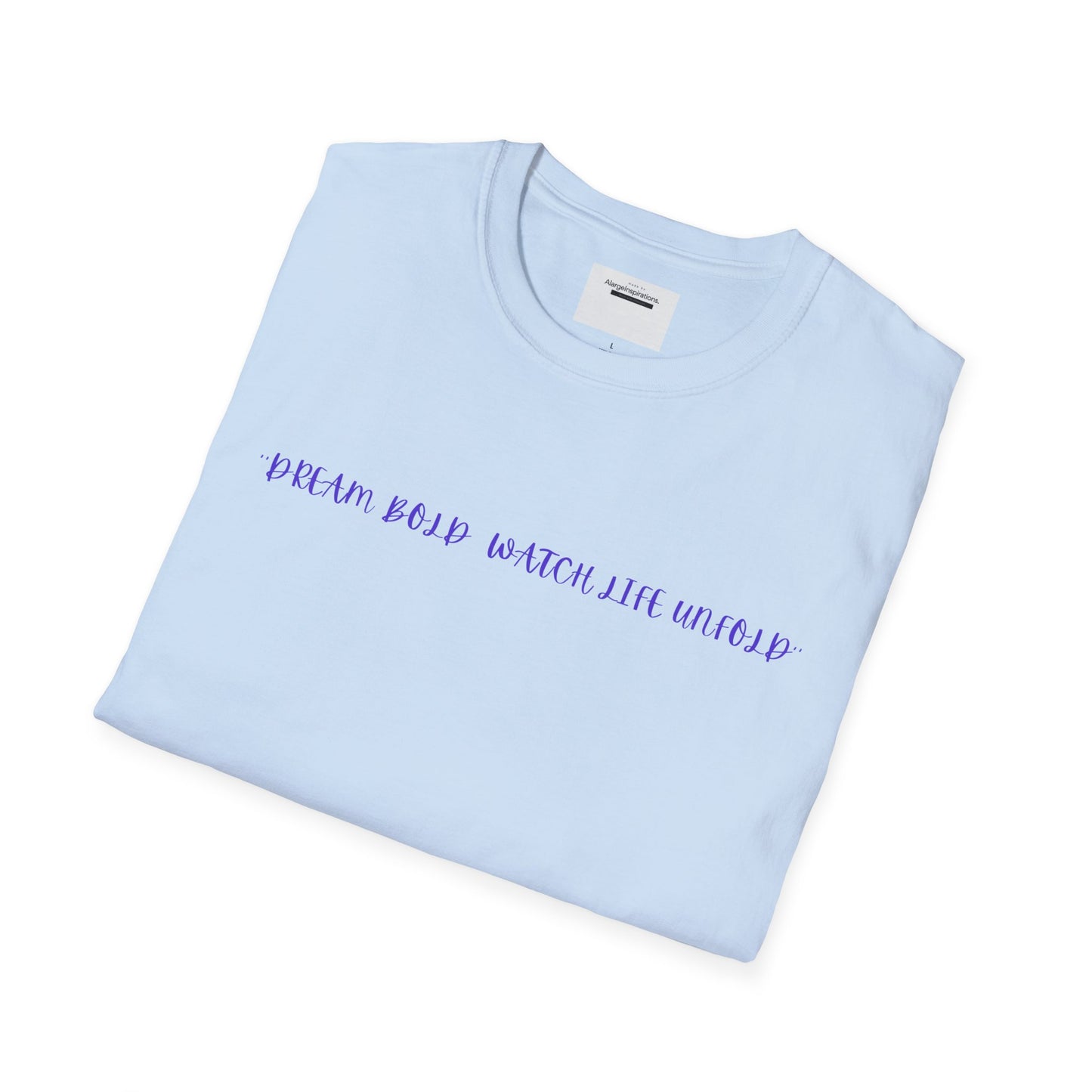 Dream Bold Watch Life Unfold T-Shirt, Motivational Tee, Casual Wear, Gifts for Her, Gifts for Him, Positive Affirmation Gift