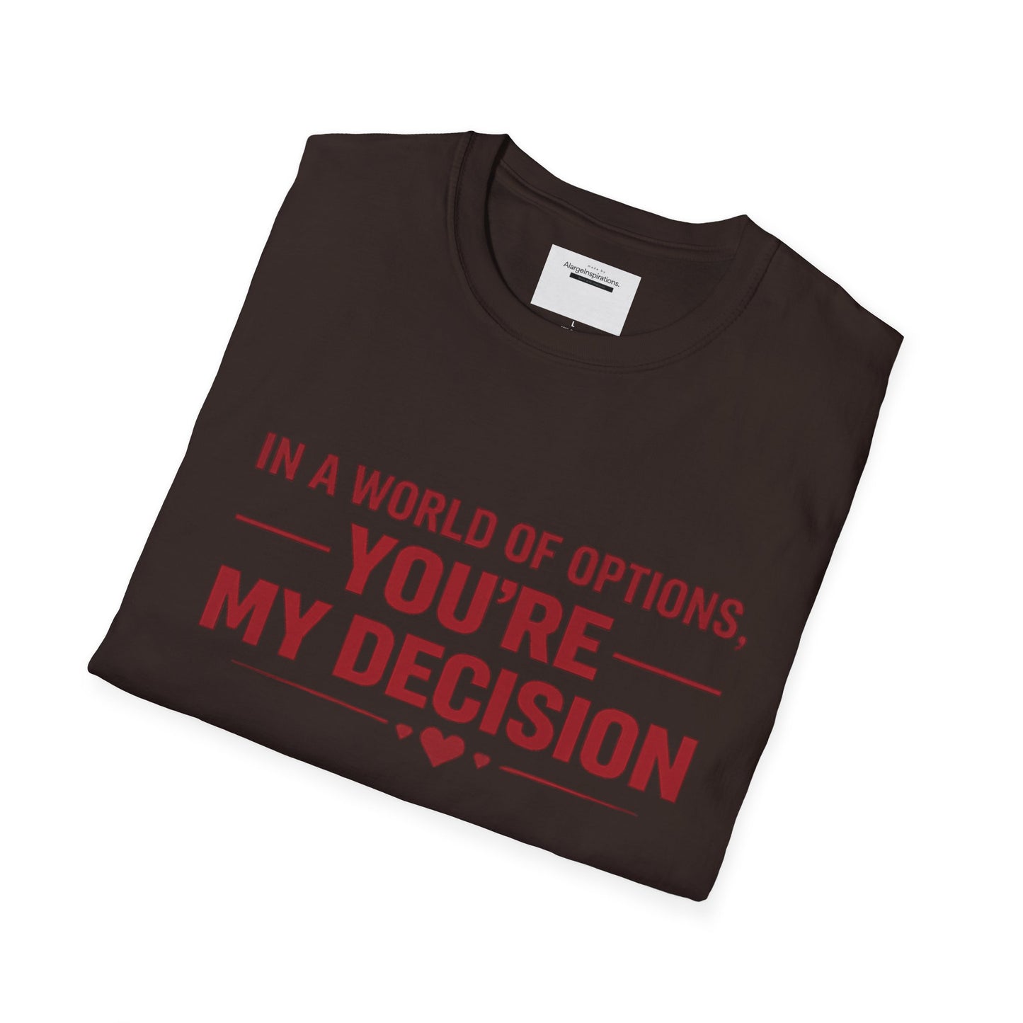 In a World of Options You Are My Decision Shirt | Love Certainty Quote | Intentional Love Valentine Gift | Emotional Commitment Apparel
