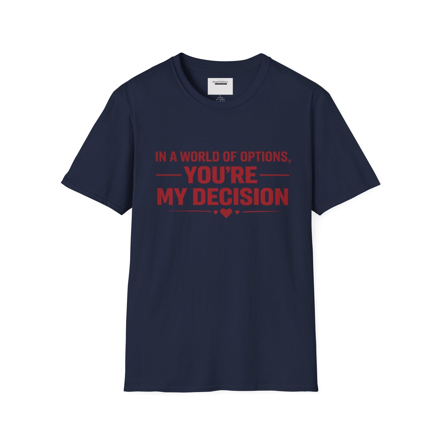 In a World of Options You Are My Decision Shirt | Love Certainty Quote | Intentional Love Valentine Gift | Emotional Commitment Apparel