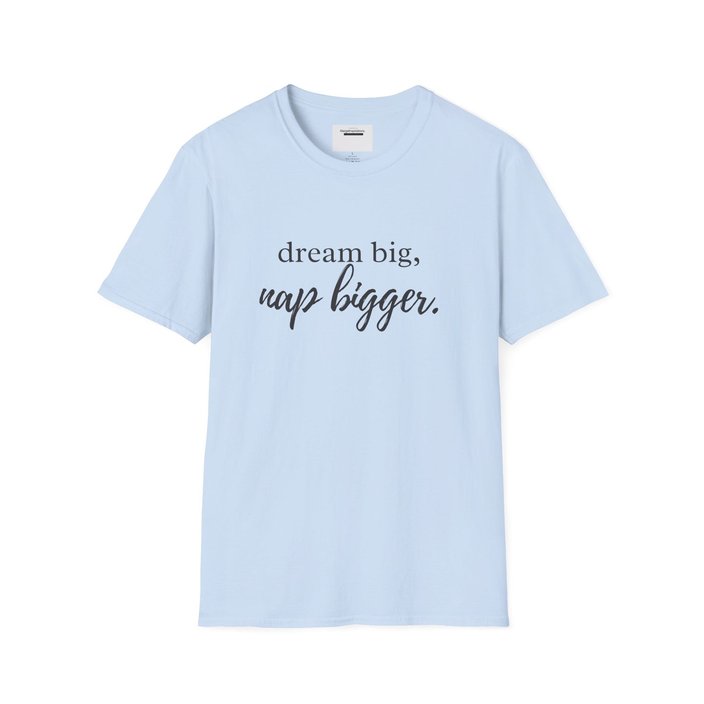 Dream Big Nap Bigger T-Shirt | Funny Sleep Quote Tee | Minimal Typography Shirt | Sarcastic Motivational Apparel | Nap Lover Apparel