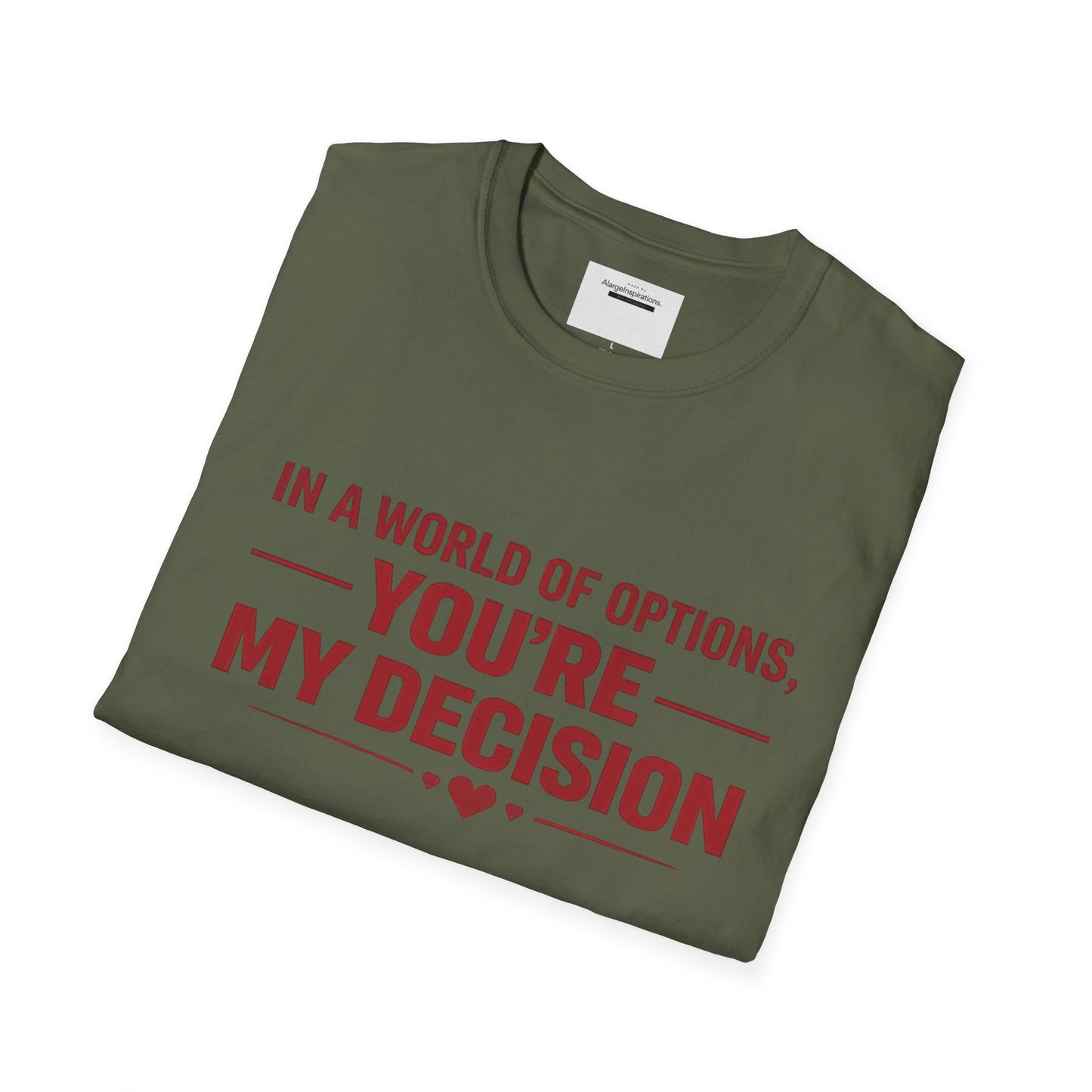 In a World of Options You Are My Decision Shirt | Love Certainty Quote | Intentional Love Valentine Gift | Emotional Commitment Apparel
