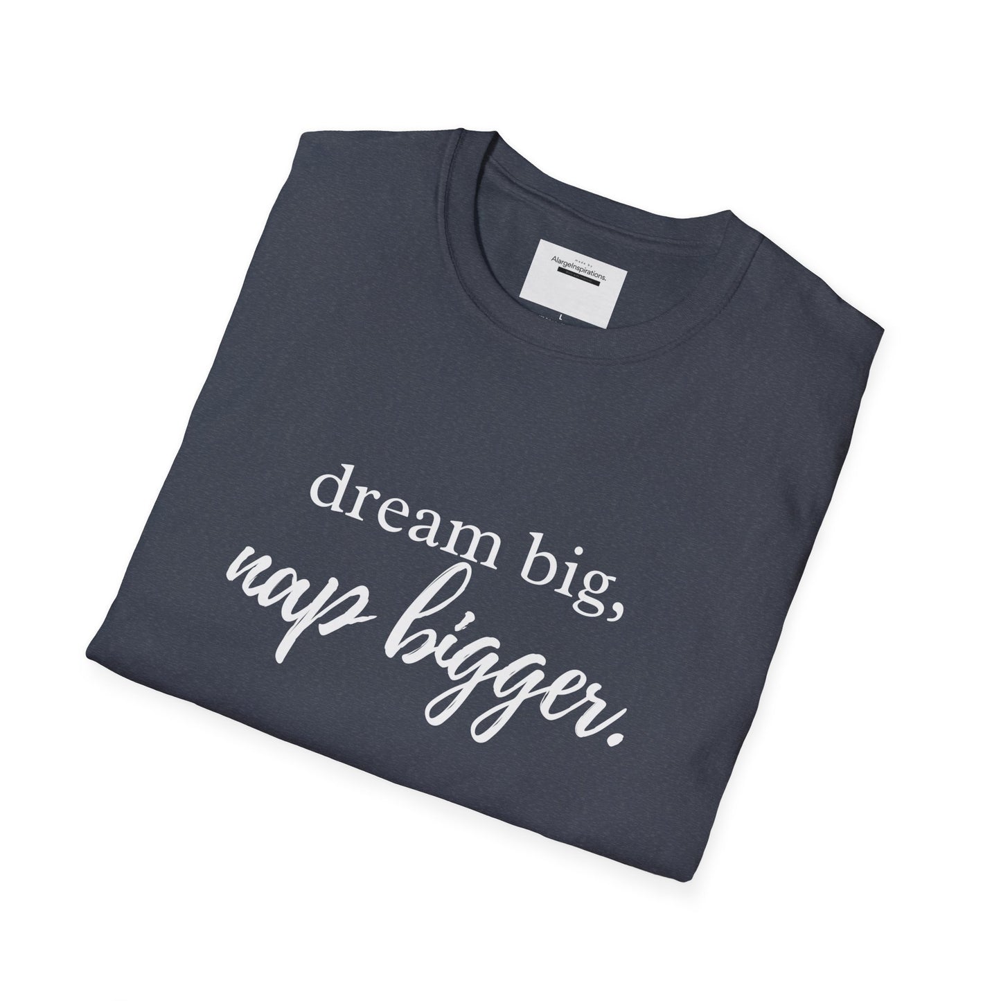 Dream Big Nap Bigger T-Shirt | Funny Sleep Quote Tee | Minimal Typography Shirt | Sarcastic Motivational Apparel | Nap Lover Apparel