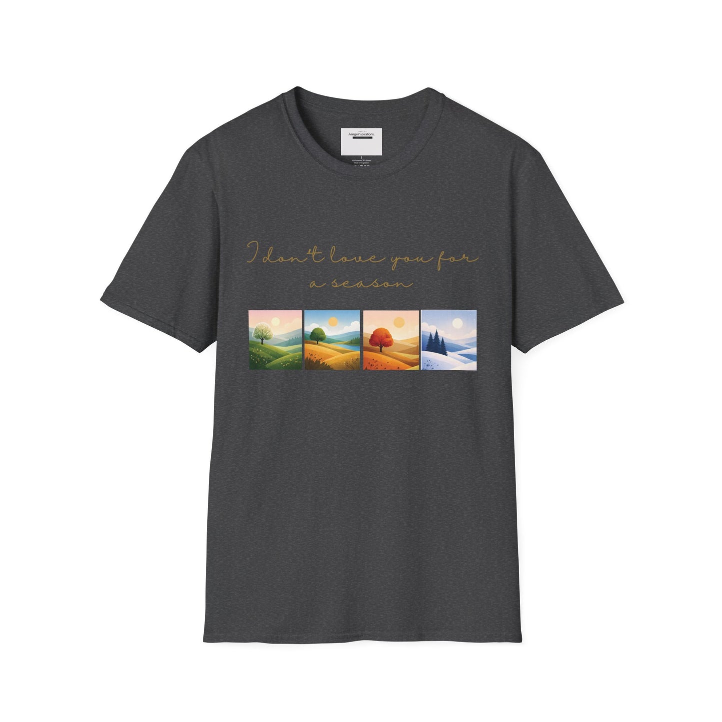 I Dont Love You for a Season Shirt | Seasonless Love Quote | Four Seasons Love Design | Forever Valentine Gift | Timeless Commitment shirt