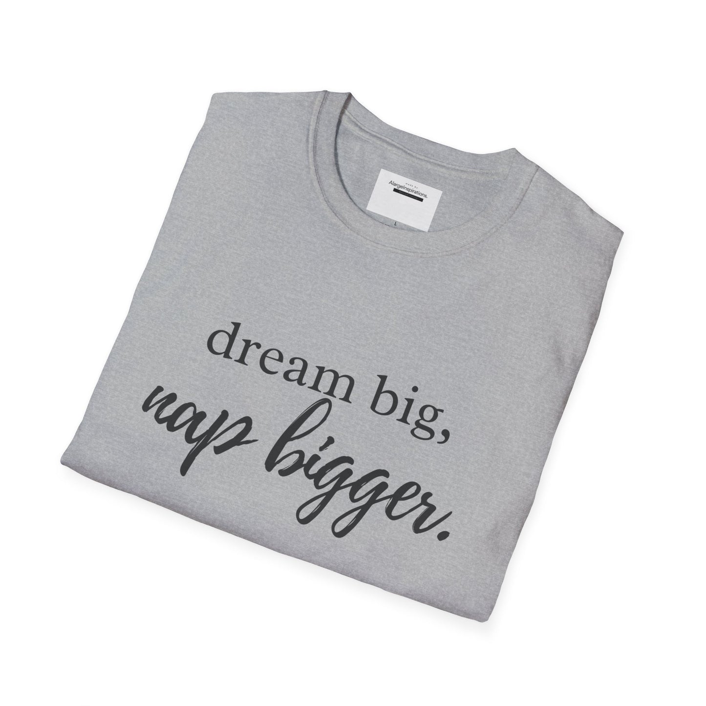 Dream Big Nap Bigger T-Shirt | Funny Sleep Quote Tee | Minimal Typography Shirt | Sarcastic Motivational Apparel | Nap Lover Apparel