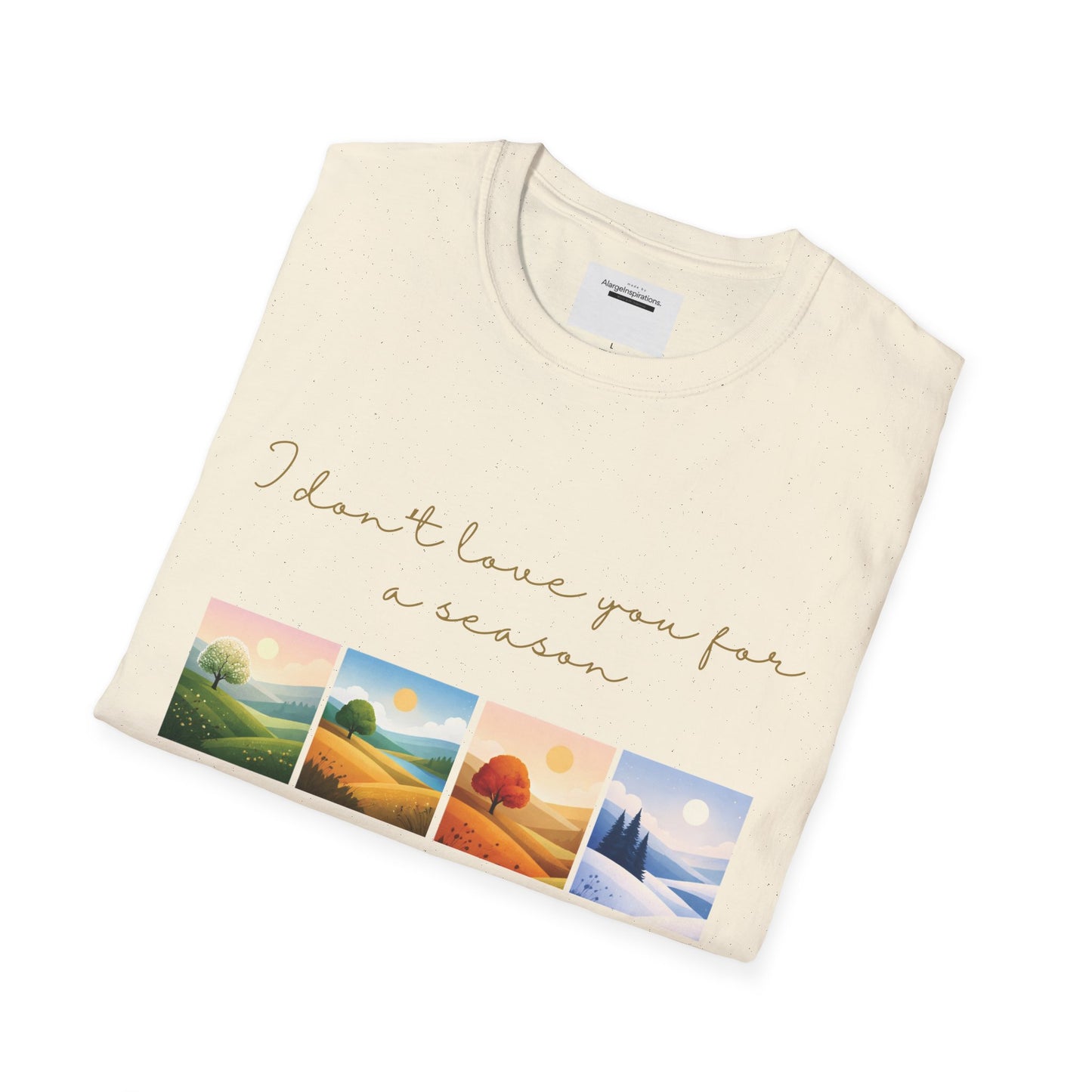 I Dont Love You for a Season Shirt | Seasonless Love Quote | Four Seasons Love Design | Forever Valentine Gift | Timeless Commitment shirt