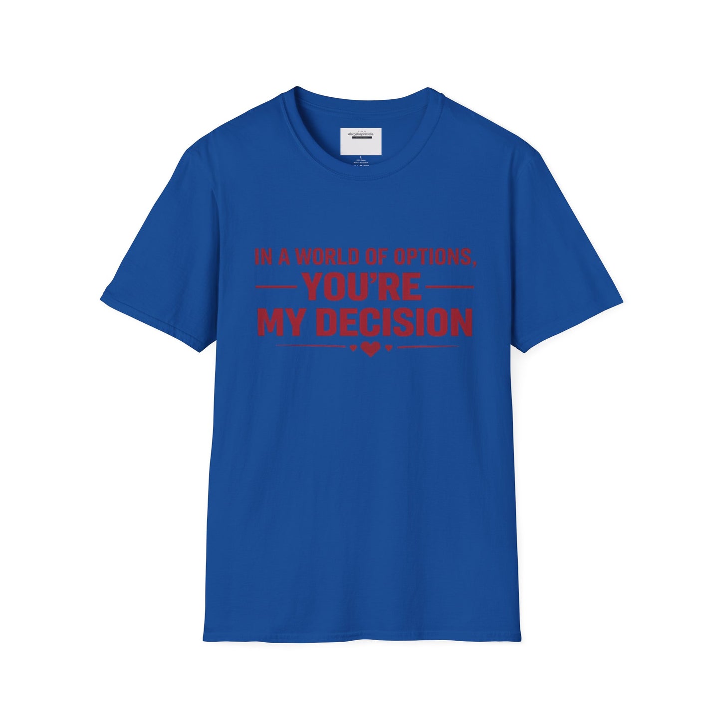 In a World of Options You Are My Decision Shirt | Love Certainty Quote | Intentional Love Valentine Gift | Emotional Commitment Apparel