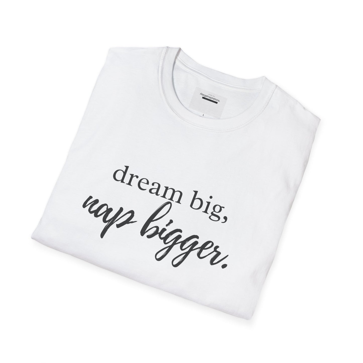 Dream Big Nap Bigger T-Shirt | Funny Sleep Quote Tee | Minimal Typography Shirt | Sarcastic Motivational Apparel | Nap Lover Apparel