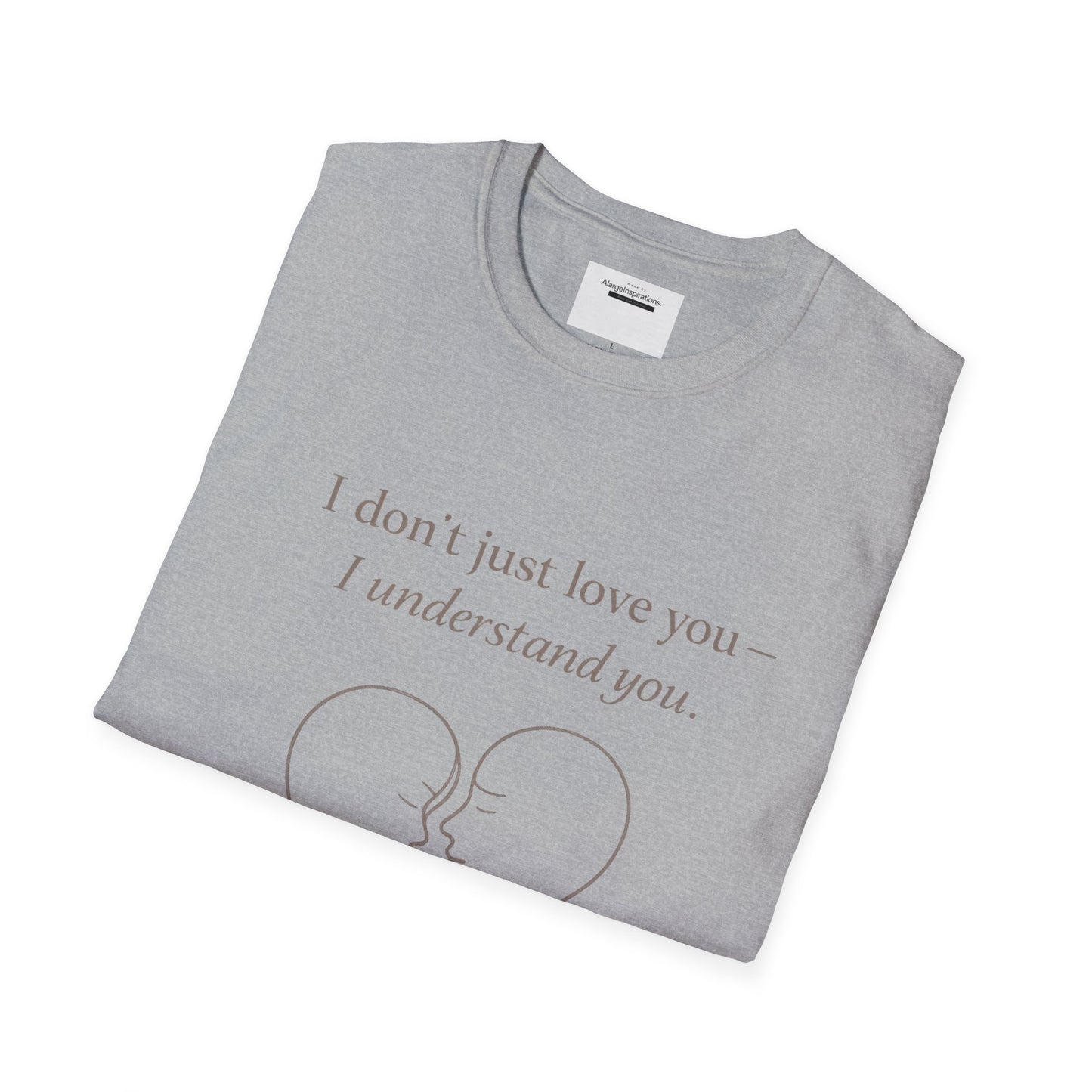 I Understand You Love Quote Shirt | Emotional Connection Quote | Meaningful Valentine Gift | Deep Love Apparel | Intimate Valentine Gift