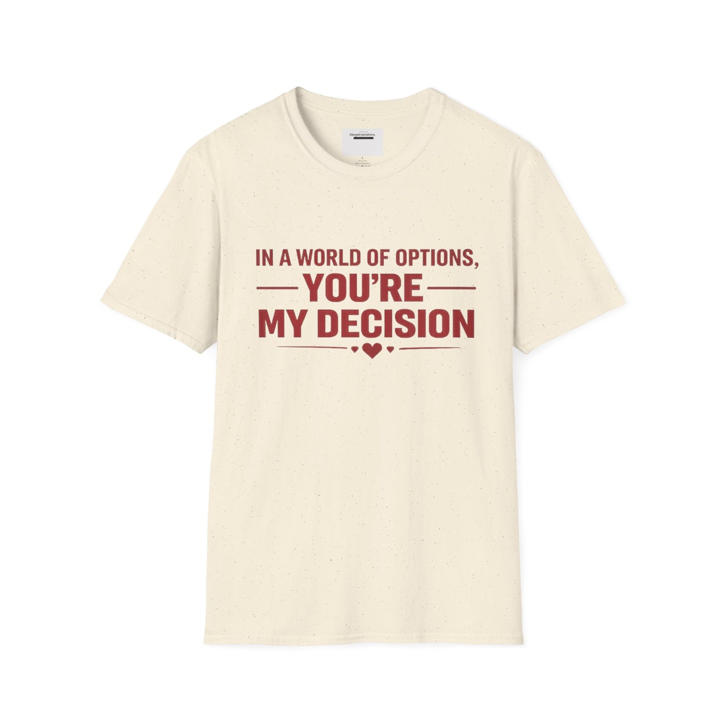 In a World of Options You Are My Decision Shirt | Love Certainty Quote | Intentional Love Valentine Gift | Emotional Commitment Apparel