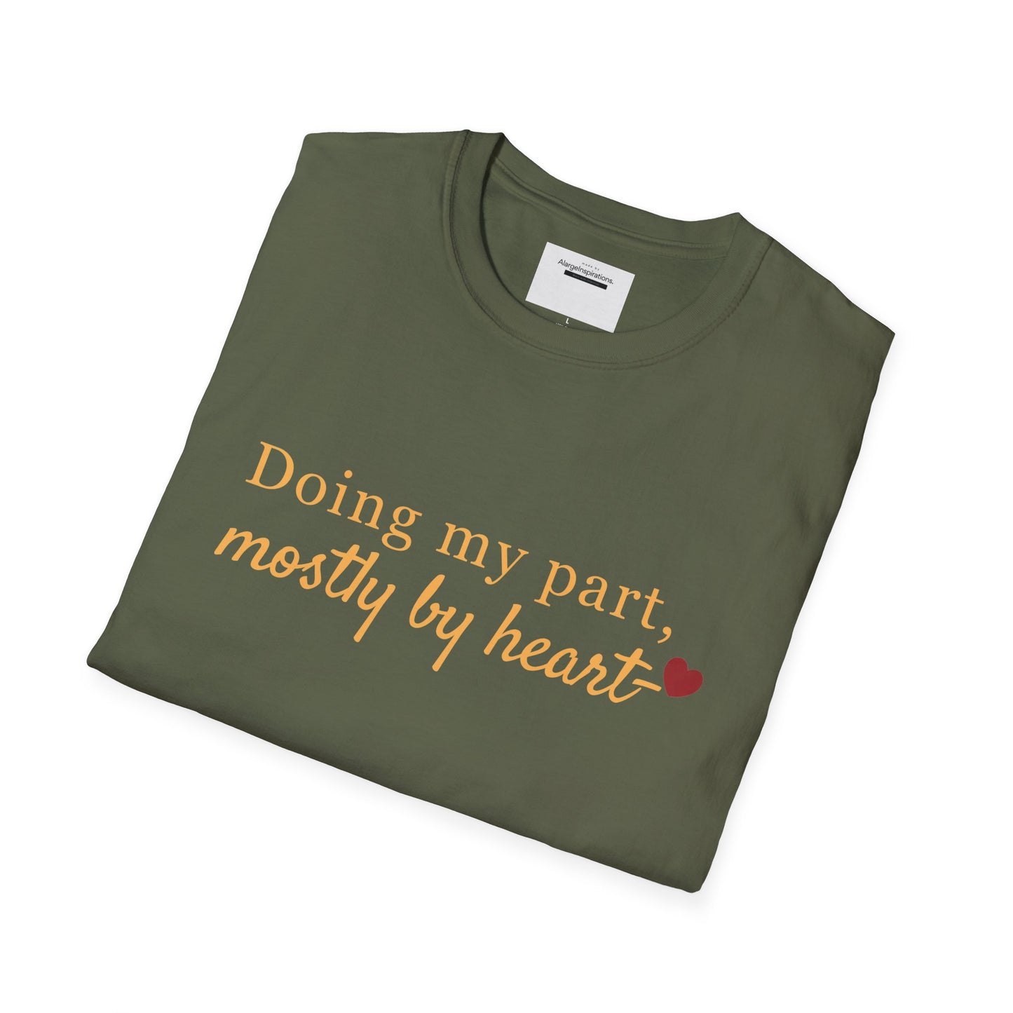 Doing My Part Mostly by Heart T-Shirt | Meaningful Motivation Tee | For People Who Show Up With Heart | Inspirational Apparel
