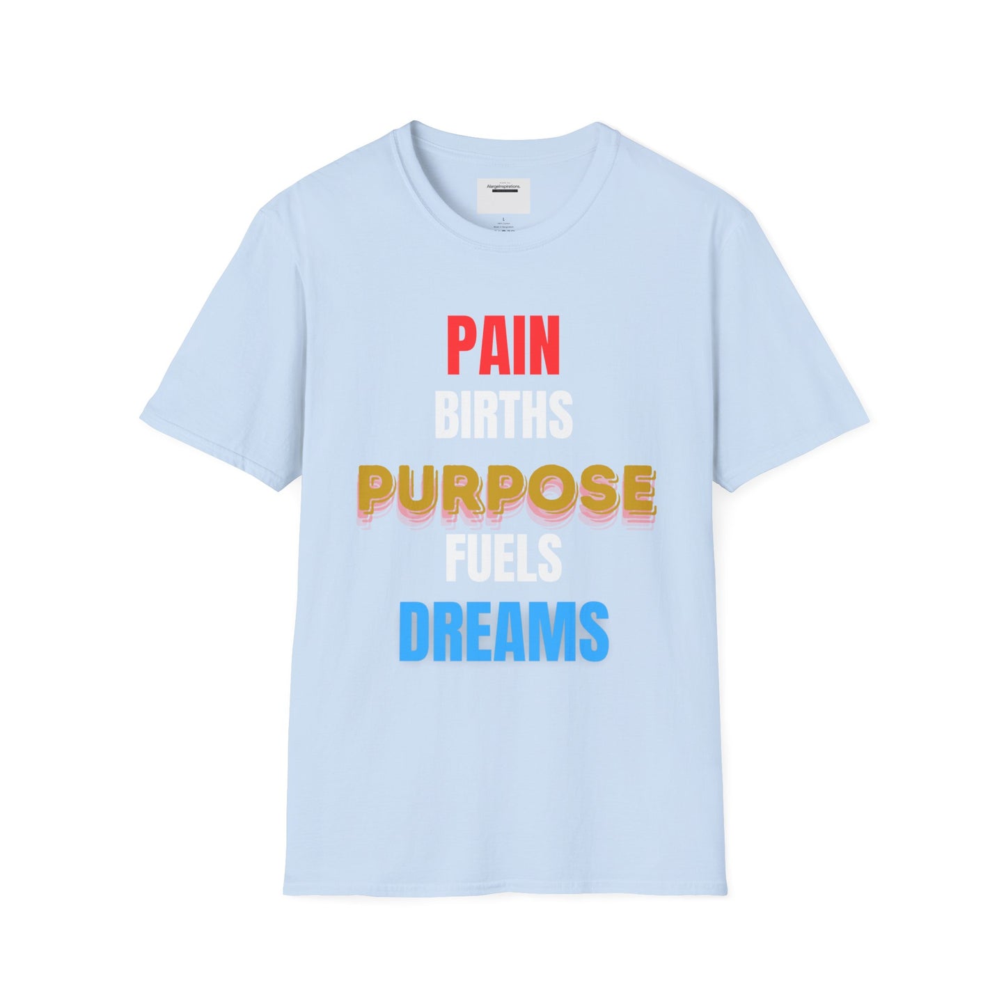 Inspirational Quote T-Shirt - Pain Births Purpose Purpose Fuels Dreams, Motivational Casual Wear, Gift for Dreamers, Positive Vibes Apparel