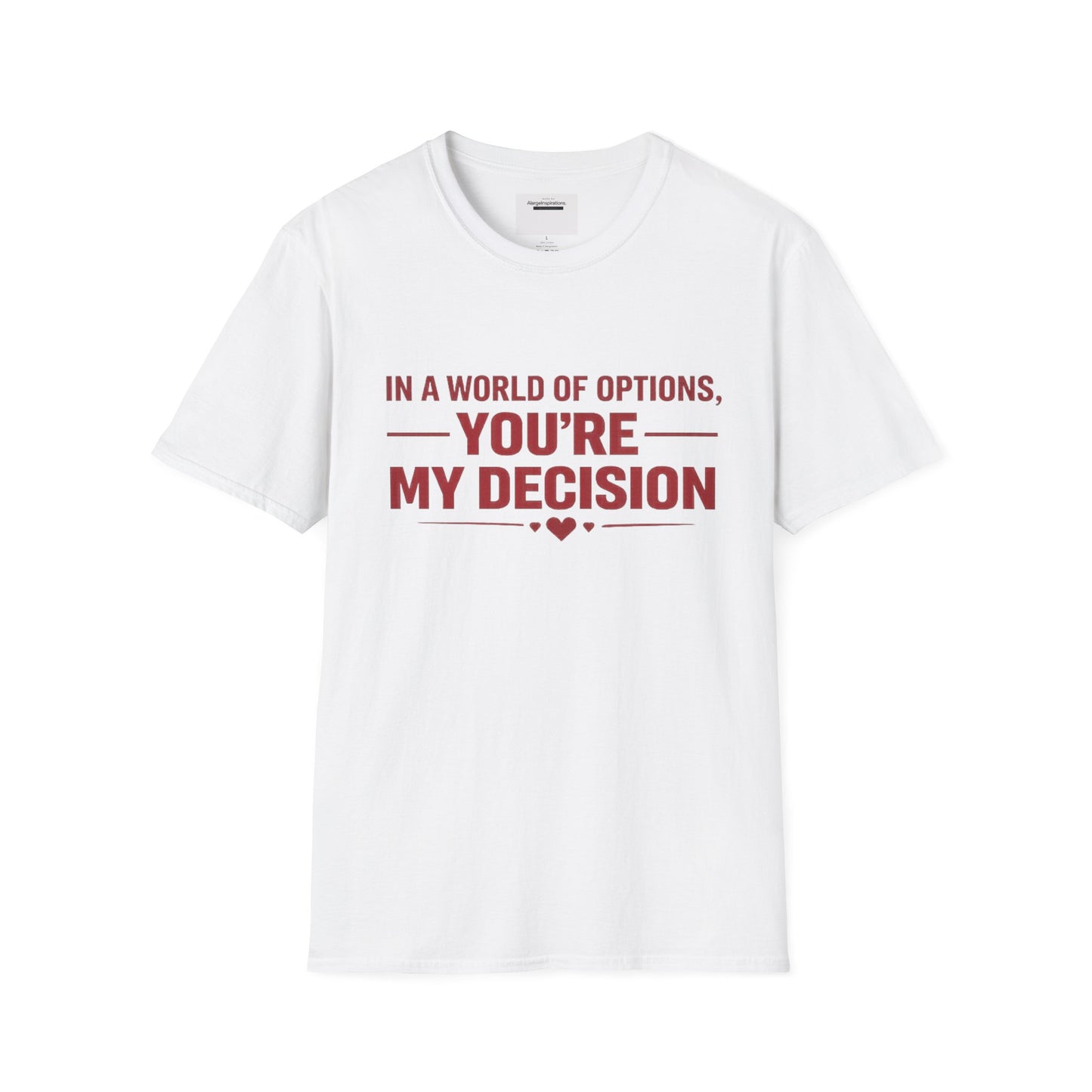 In a World of Options You Are My Decision Shirt | Love Certainty Quote | Intentional Love Valentine Gift | Emotional Commitment Apparel