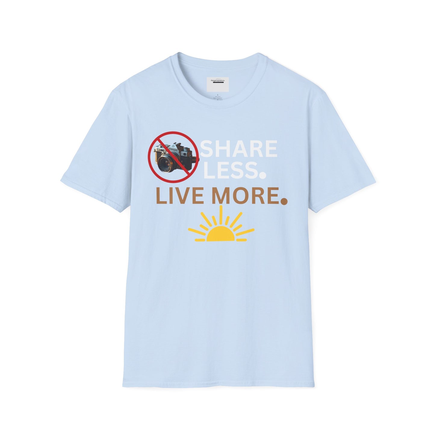 Live More Unisex Softstyle T-Shirt, Inspirational Tee, Graphic Shirt, Motivational Apparel, Gift for Adventurers, Privacy Over Publicity Tee