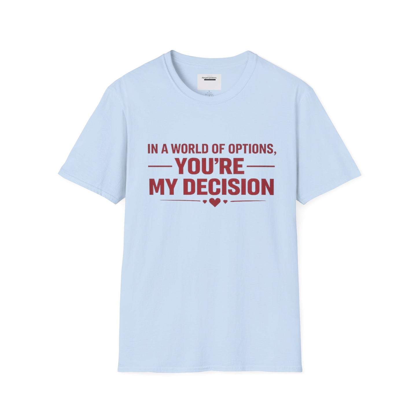 In a World of Options You Are My Decision Shirt | Love Certainty Quote | Intentional Love Valentine Gift | Emotional Commitment Apparel