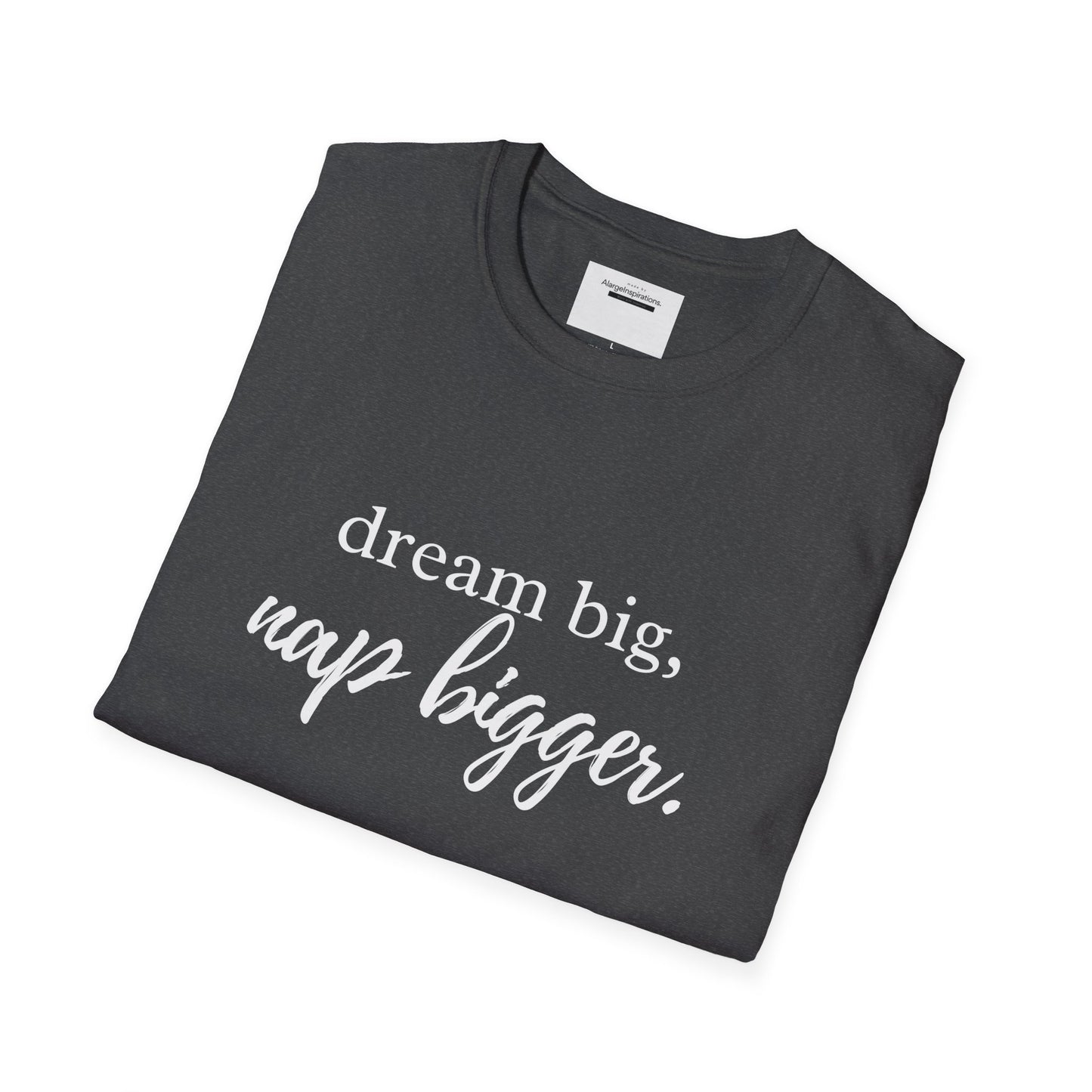 Dream Big Nap Bigger T-Shirt | Funny Sleep Quote Tee | Minimal Typography Shirt | Sarcastic Motivational Apparel | Nap Lover Apparel