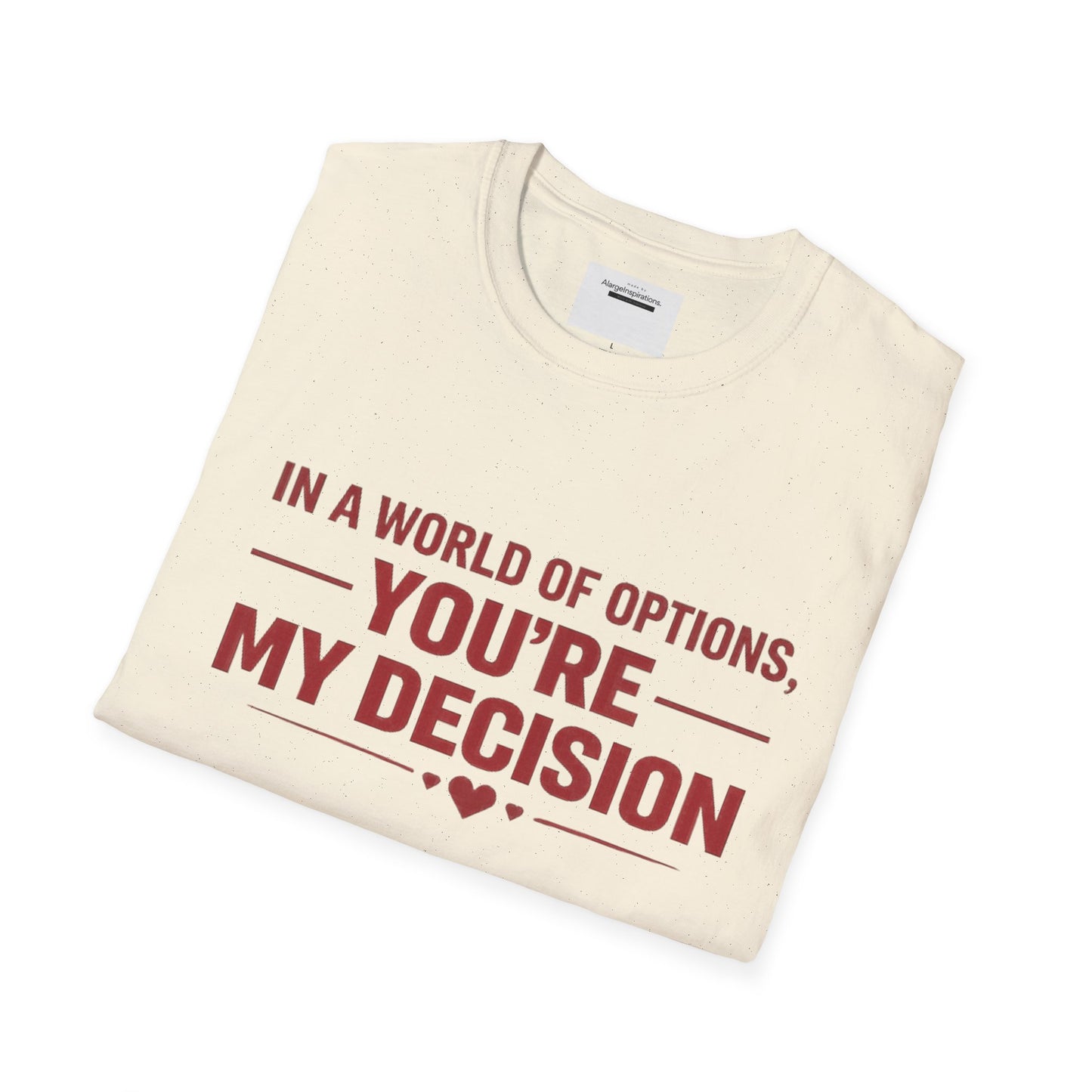 In a World of Options You Are My Decision Shirt | Love Certainty Quote | Intentional Love Valentine Gift | Emotional Commitment Apparel
