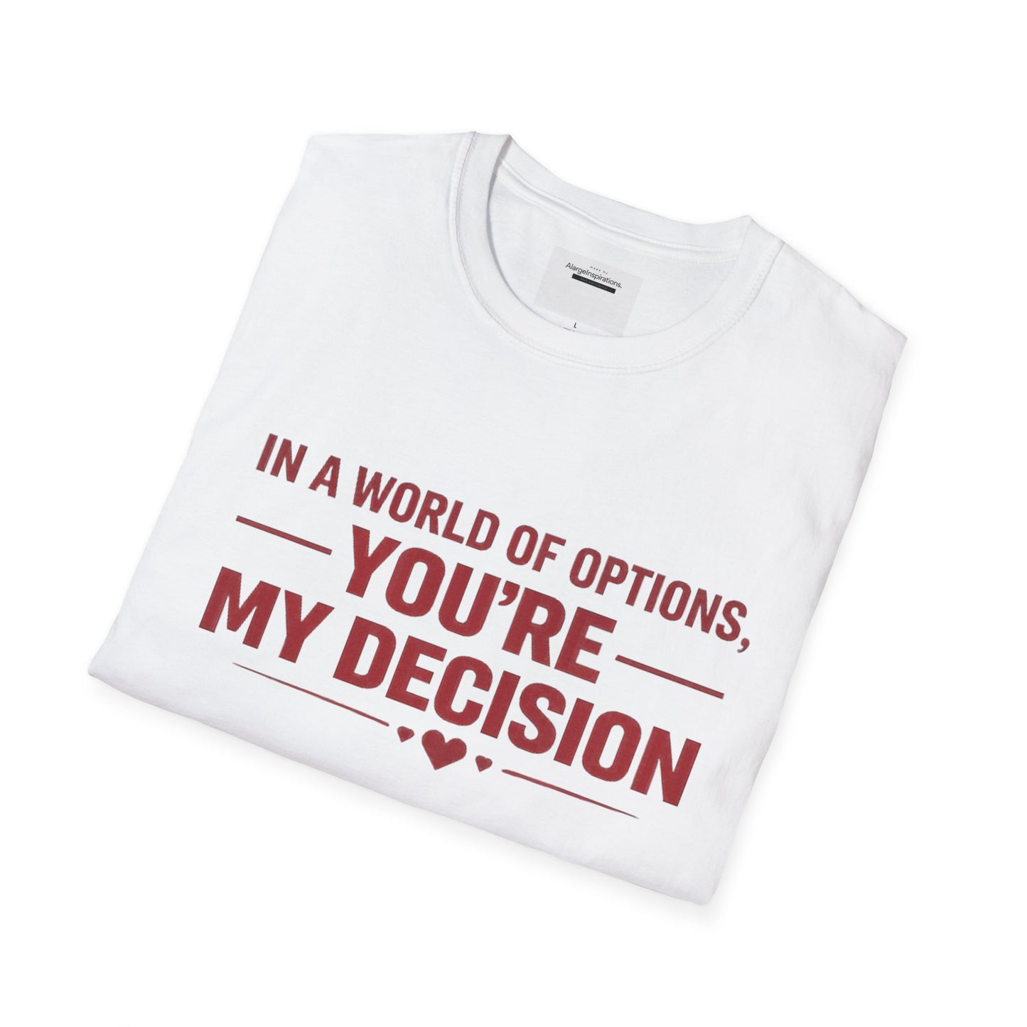 In a World of Options You Are My Decision Shirt | Love Certainty Quote | Intentional Love Valentine Gift | Emotional Commitment Apparel