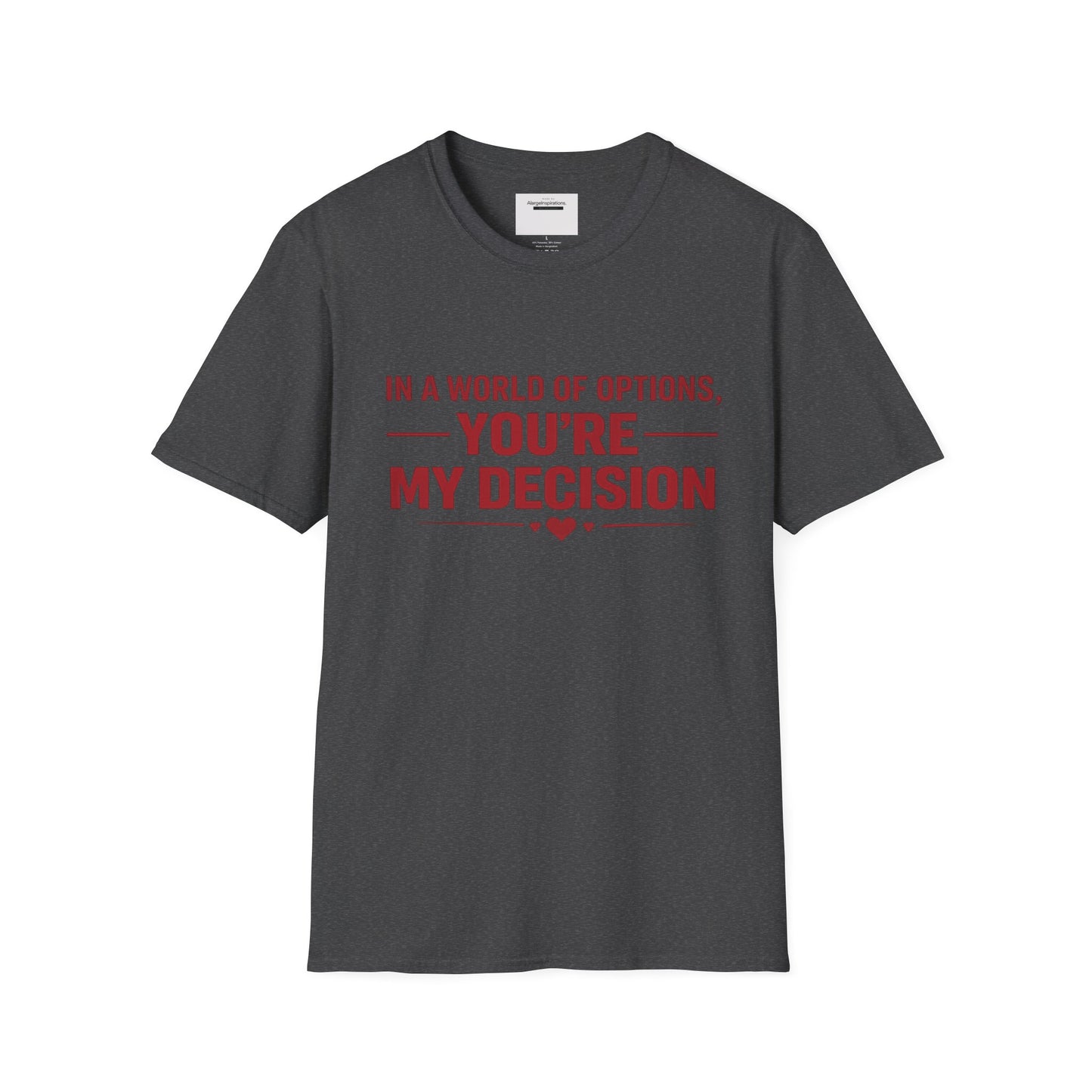In a World of Options You Are My Decision Shirt | Love Certainty Quote | Intentional Love Valentine Gift | Emotional Commitment Apparel