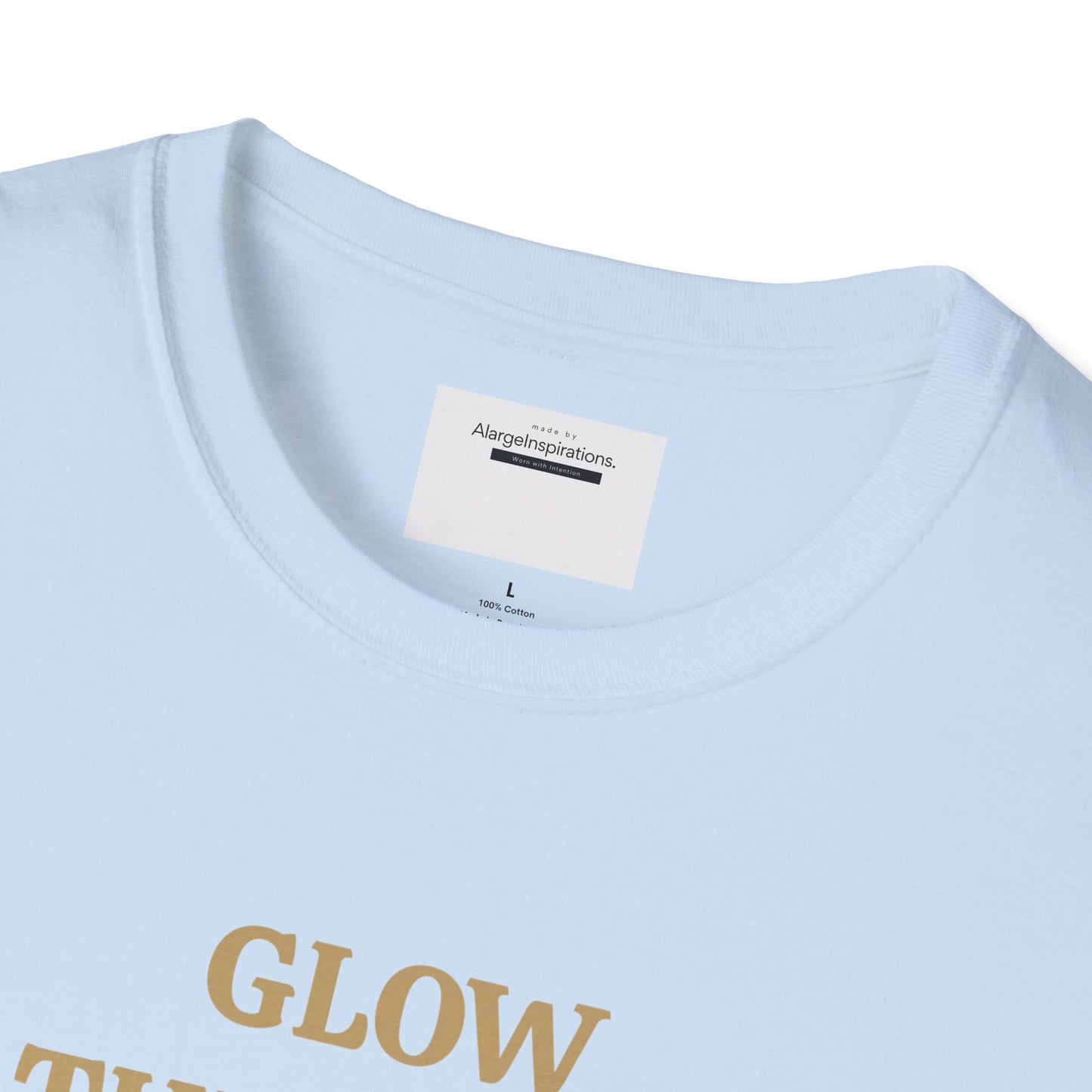 Glow Through T-Shirt | Inspirational Quote Tee | Unisex Motivational Apparel | Gift for Friends  | Mindfulness Clothing | Self Growth Tee