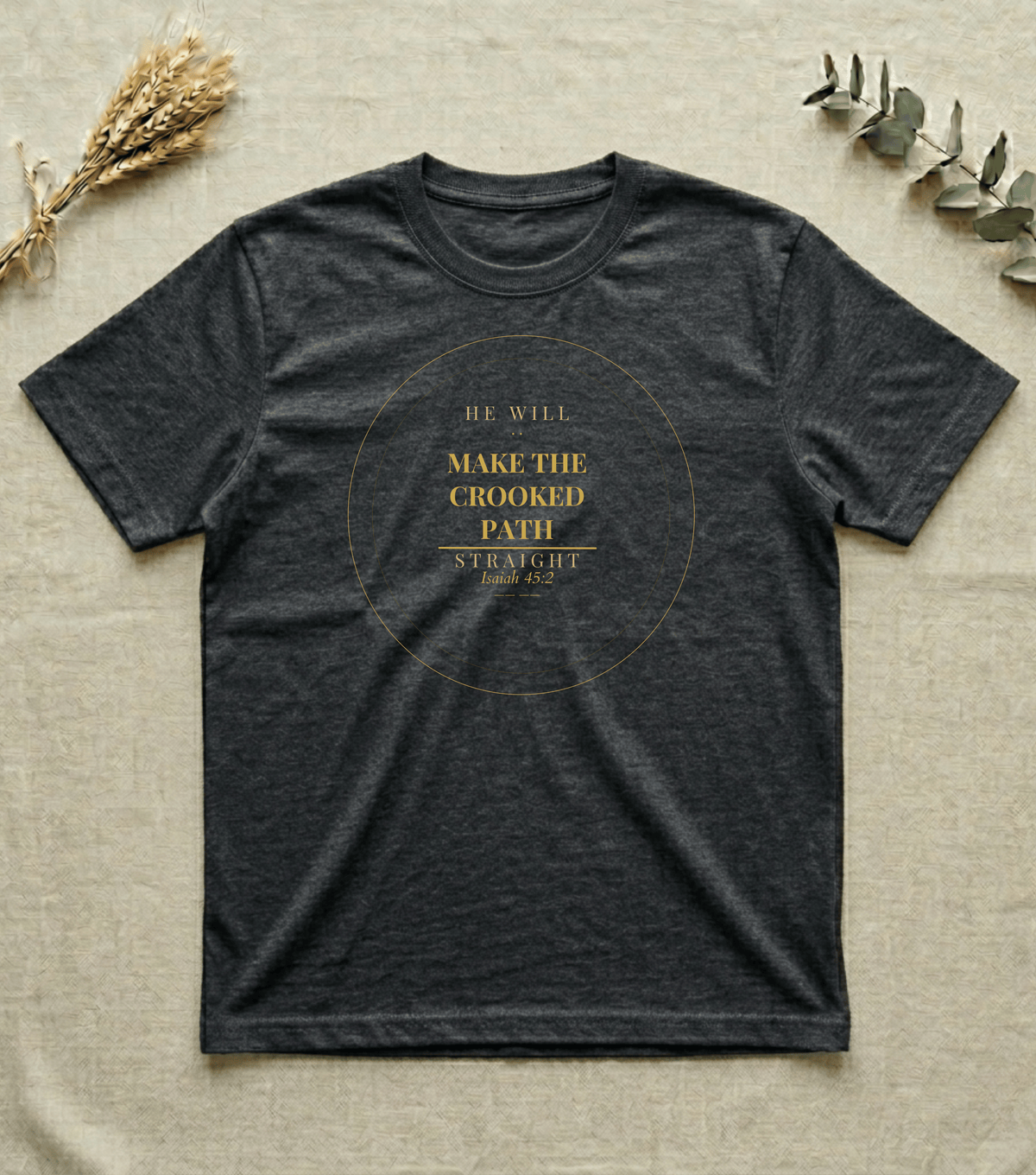 Make the Crooked Path | Unisex T-Shirt | Isaiah 45:2