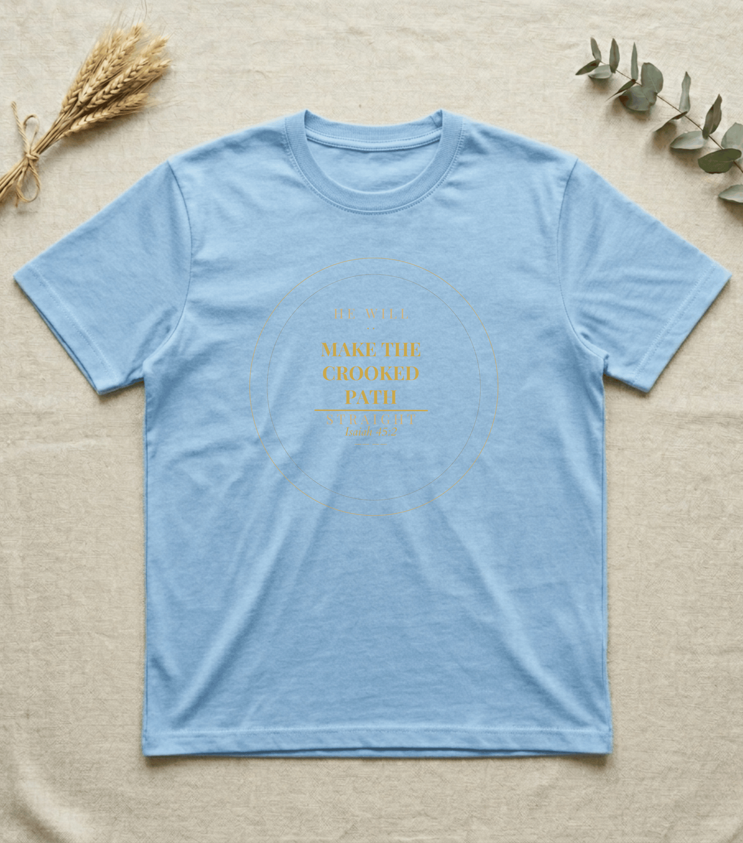 Make the Crooked Path | Unisex T-Shirt | Isaiah 45:2