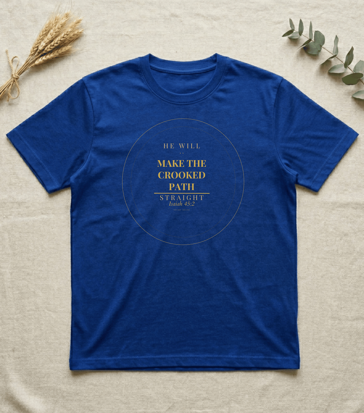 Make the Crooked Path | Unisex T-Shirt | Isaiah 45:2
