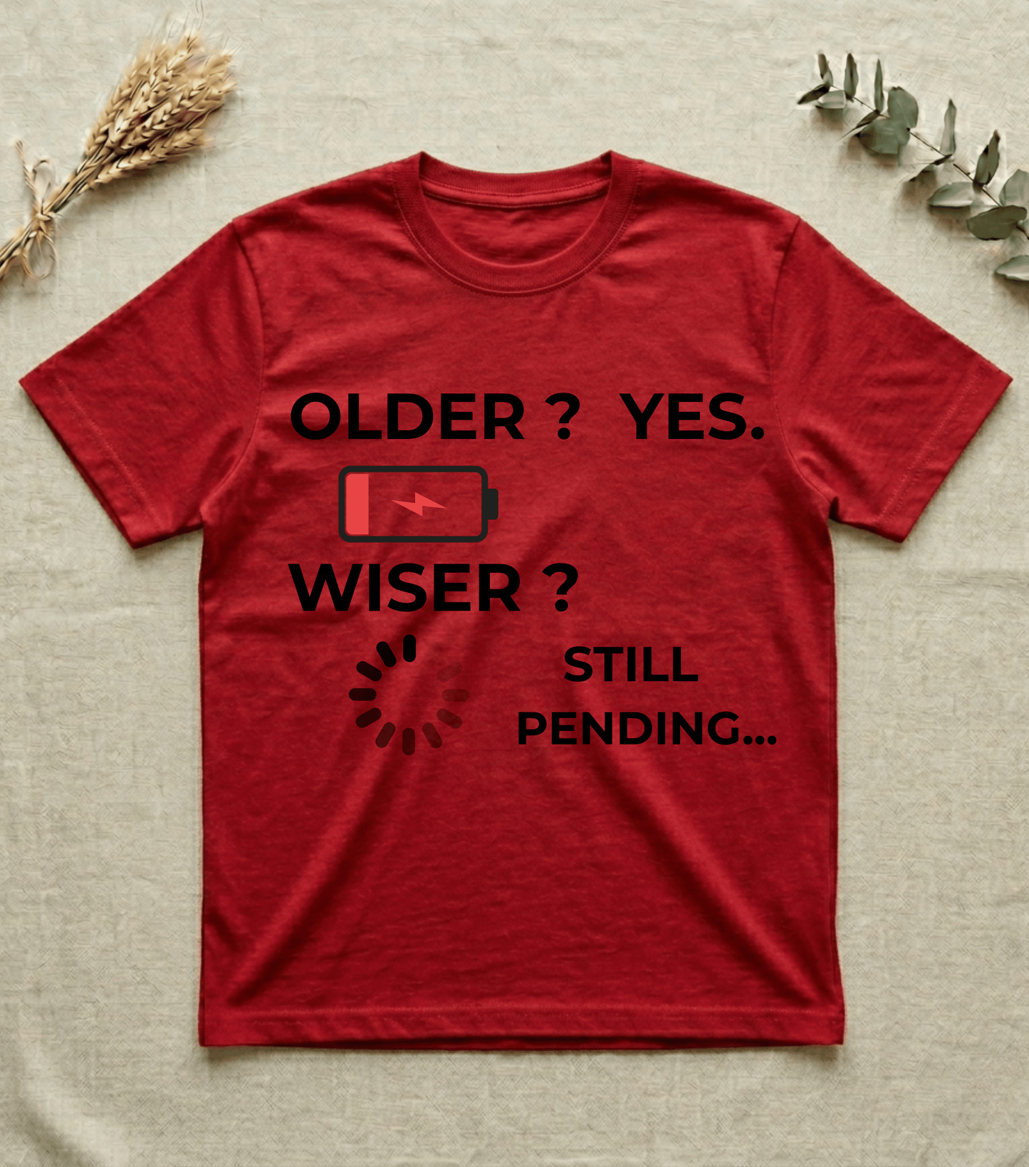 Older? Yes. Wiser? Still Pending | Humor T-shirt