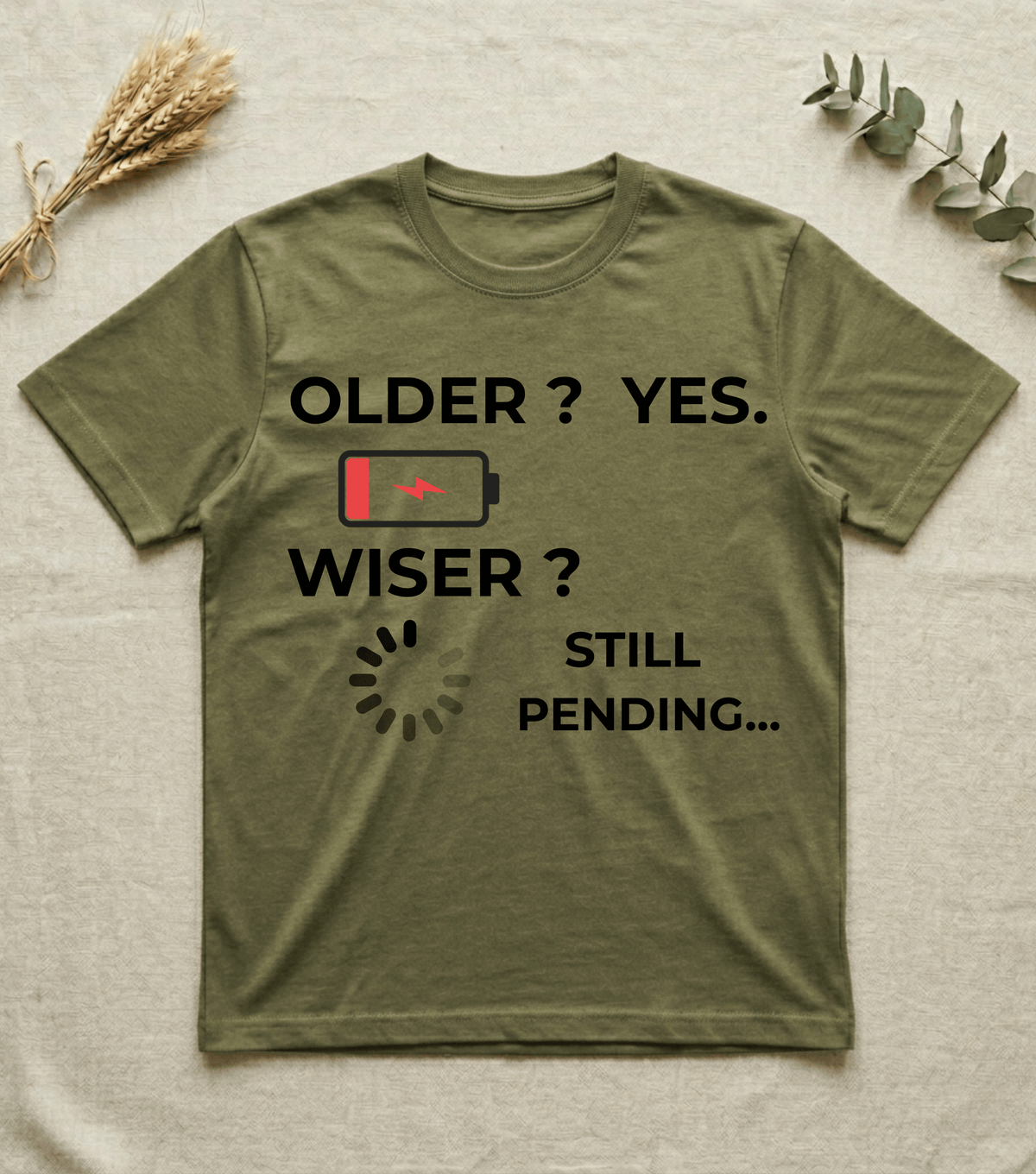 Older? Yes. Wiser? Still Pending | Humor T-shirt
