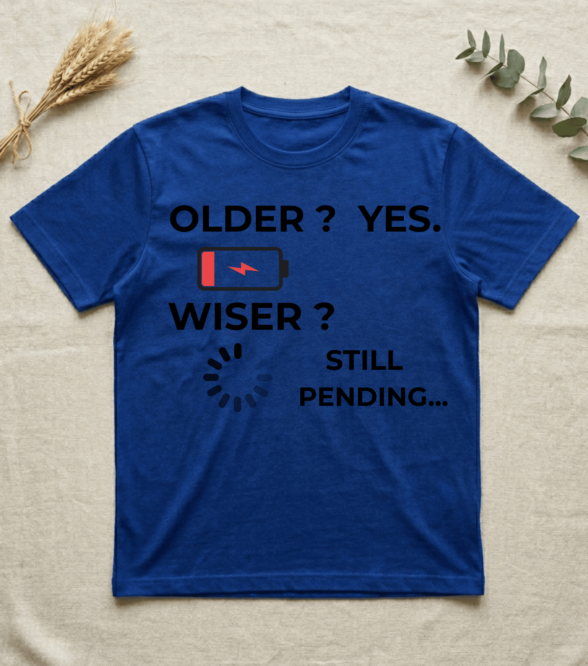 Older? Yes. Wiser? Still Pending | Humor T-shirt
