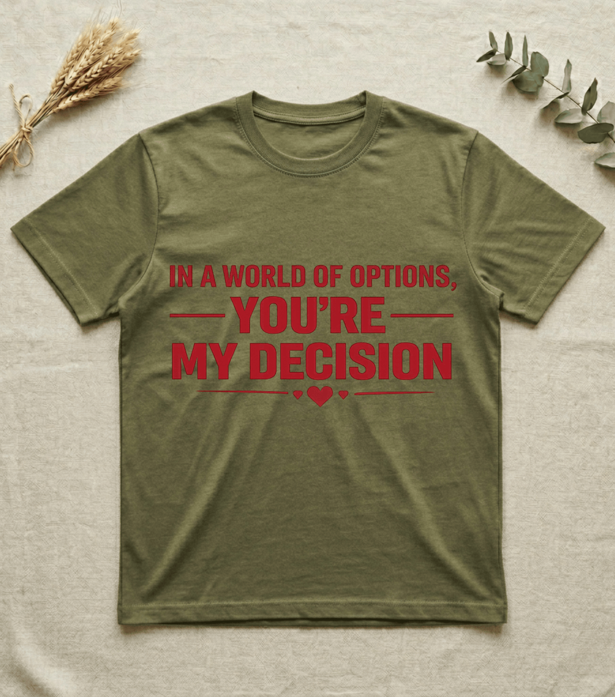 In a World of Options You Are My Decision  |  Love Valentine T-Shirt