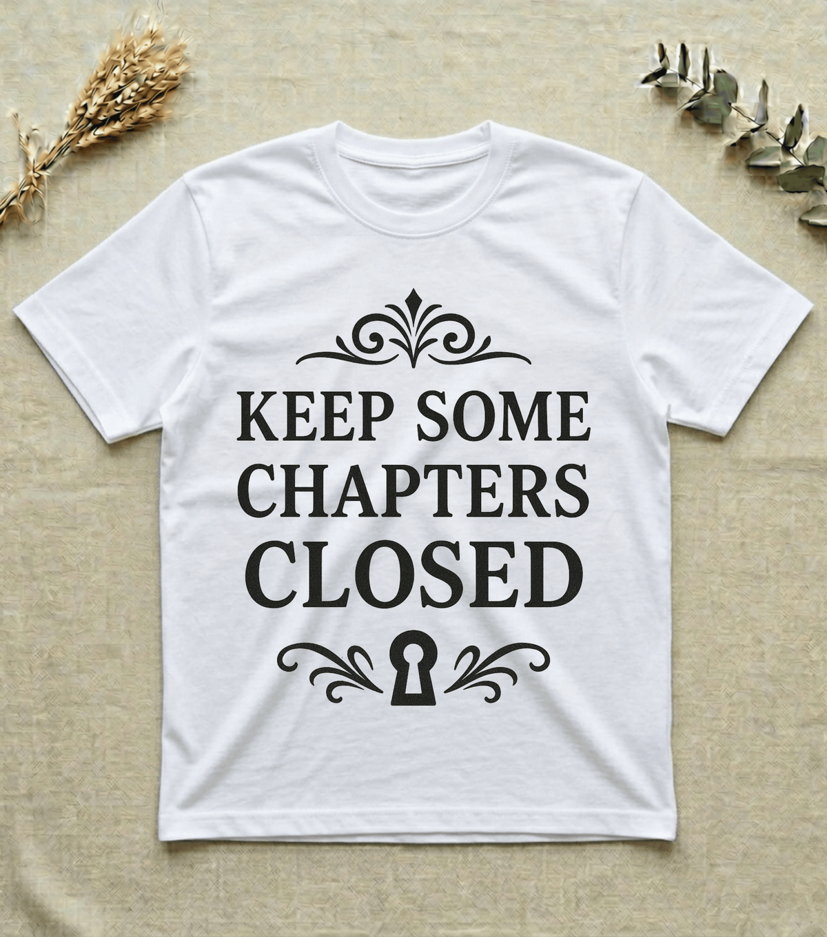 Keep Some Chapters Closed  | Mystery Quote T-Shirt