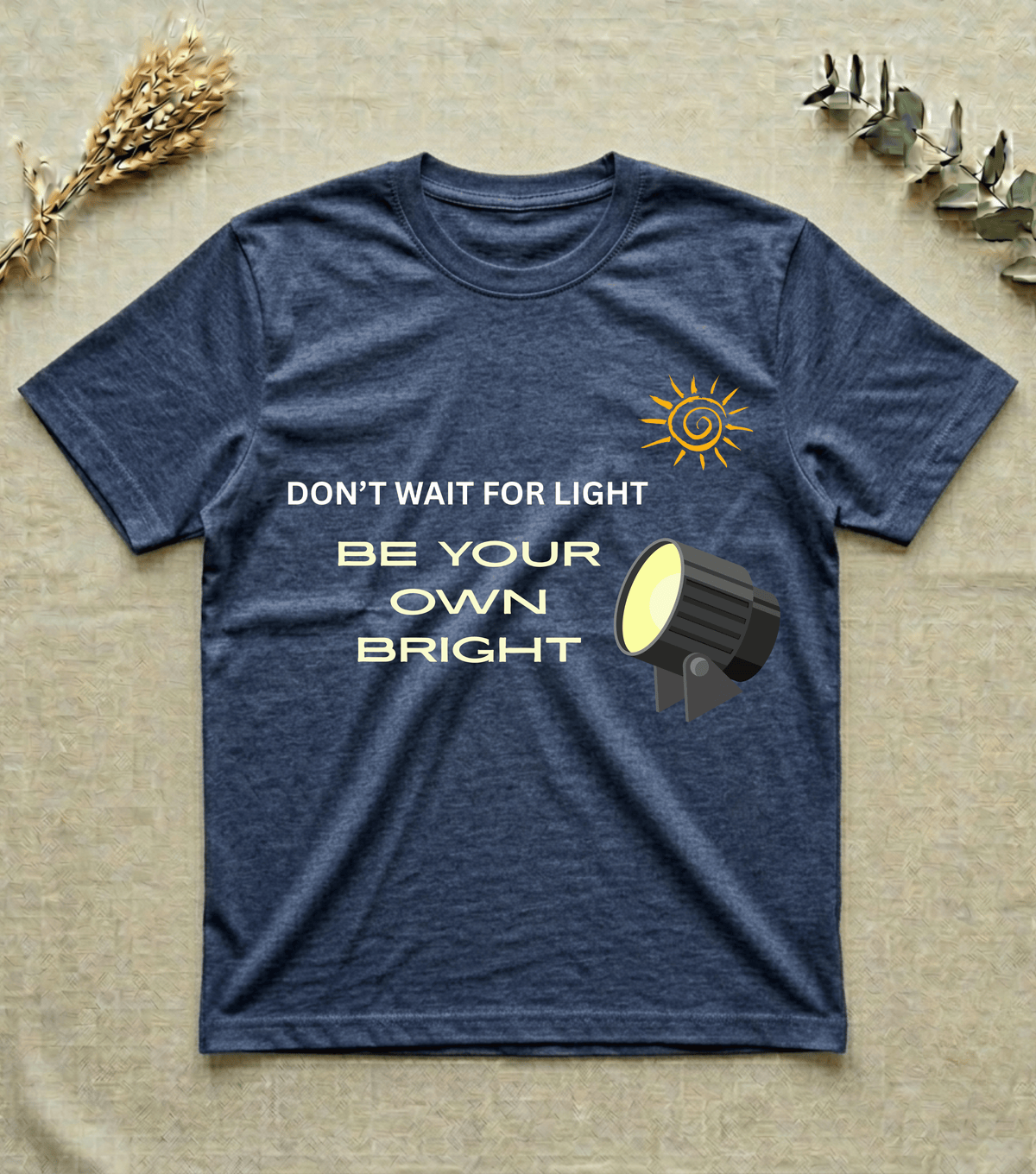 Be Your Own Light | Empowering Motivational T-Shirt