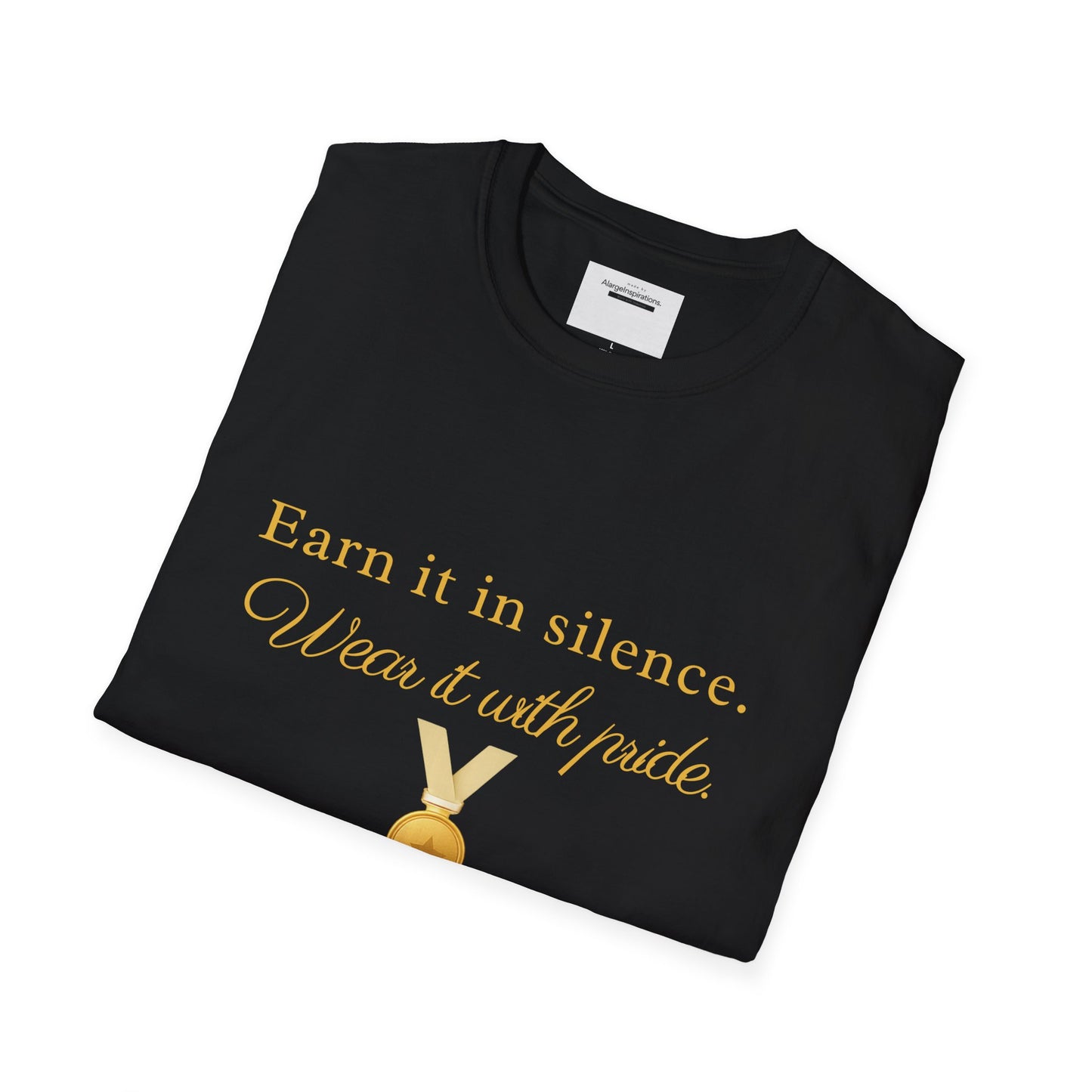 Earn It in Silence Wear It With Pride T-Shirt | Motivational Quote Tee | Minimal Gold Medal Design | Confidence Statement Shirt