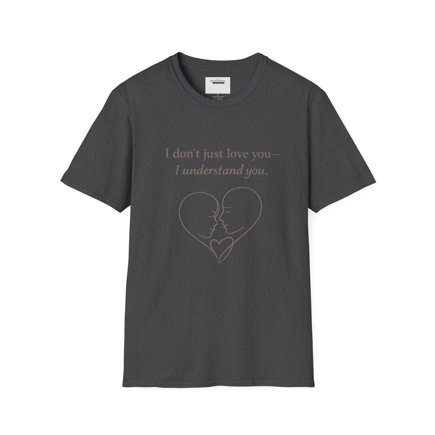 I Understand You Love Quote Shirt | Emotional Connection Quote | Meaningful Valentine Gift | Deep Love Apparel | Intimate Valentine Gift