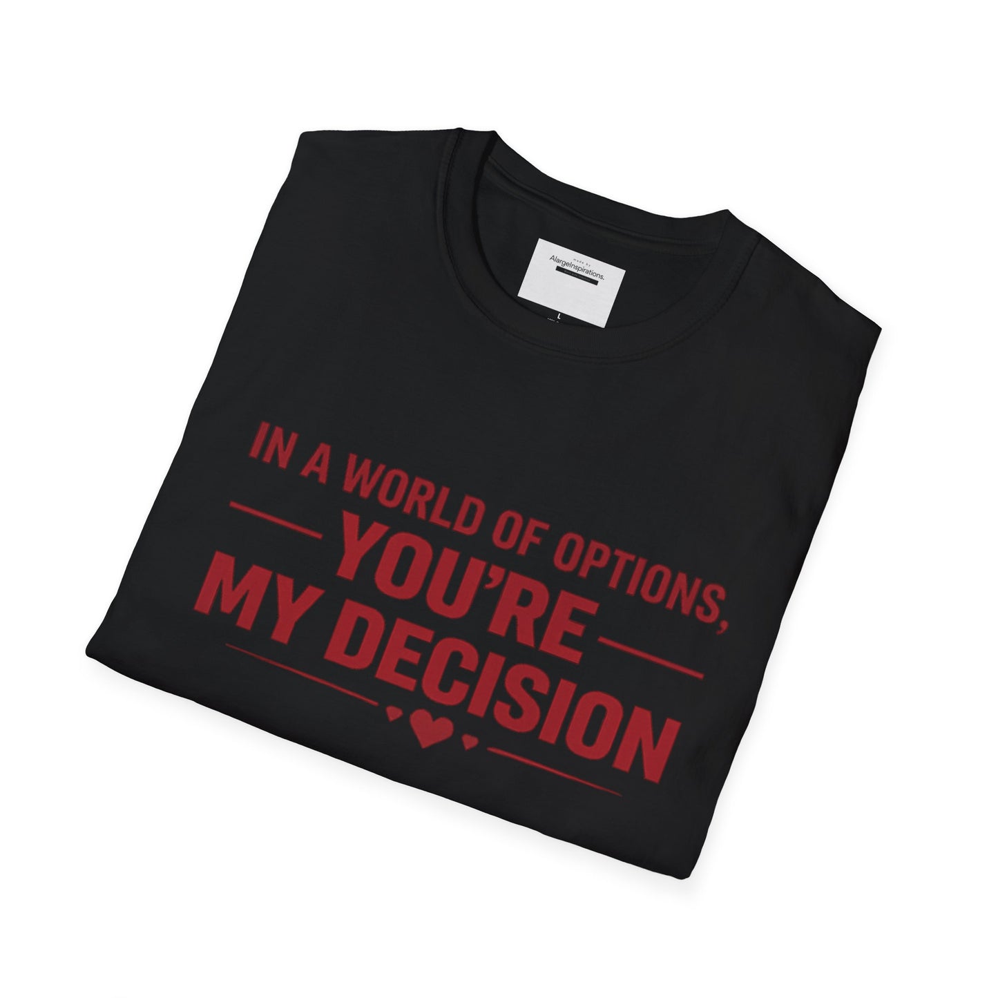 In a World of Options You Are My Decision Shirt | Love Certainty Quote | Intentional Love Valentine Gift | Emotional Commitment Apparel