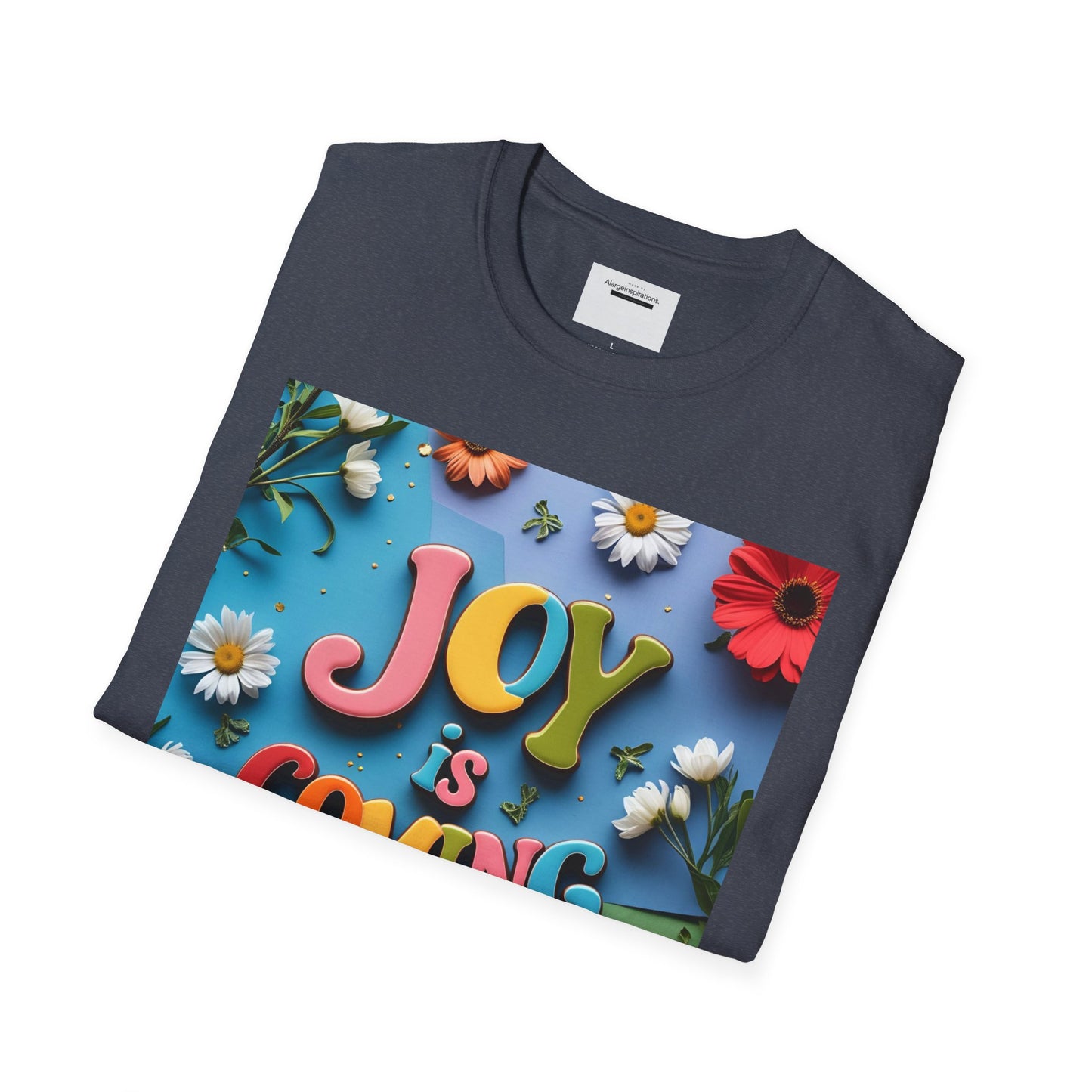 Joy is Coming Floral T-Shirt,Gift for Friends, Positive Vibes, Spring & Summer Style, Motivational Apparel, Encouragement Gift for Women