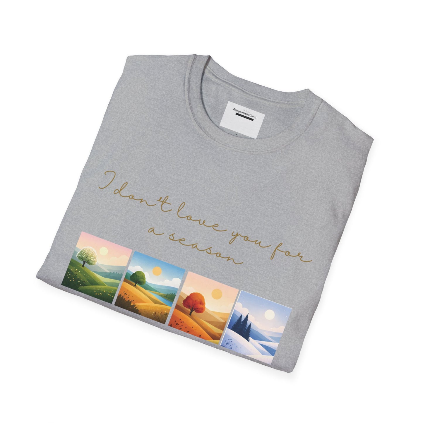 I Dont Love You for a Season Shirt | Seasonless Love Quote | Four Seasons Love Design | Forever Valentine Gift | Timeless Commitment shirt