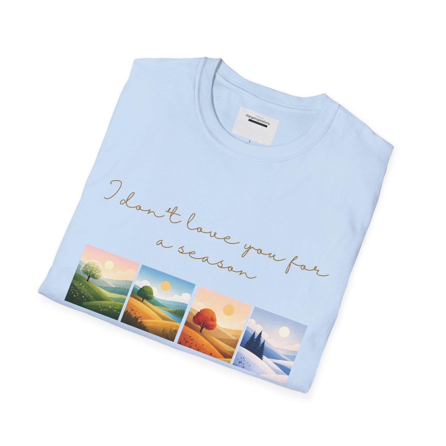 I Dont Love You for a Season Shirt | Seasonless Love Quote | Four Seasons Love Design | Forever Valentine Gift | Timeless Commitment shirt