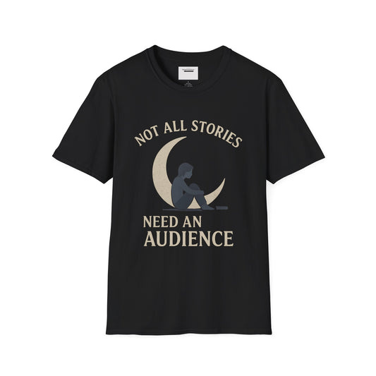 Not All Stories Unisex T-Shirt, Graphic Tee, Unique Gift, Cozy Everyday Wear, Moon & Audience Design, Privacy Statement Tee, Introvert Gift
