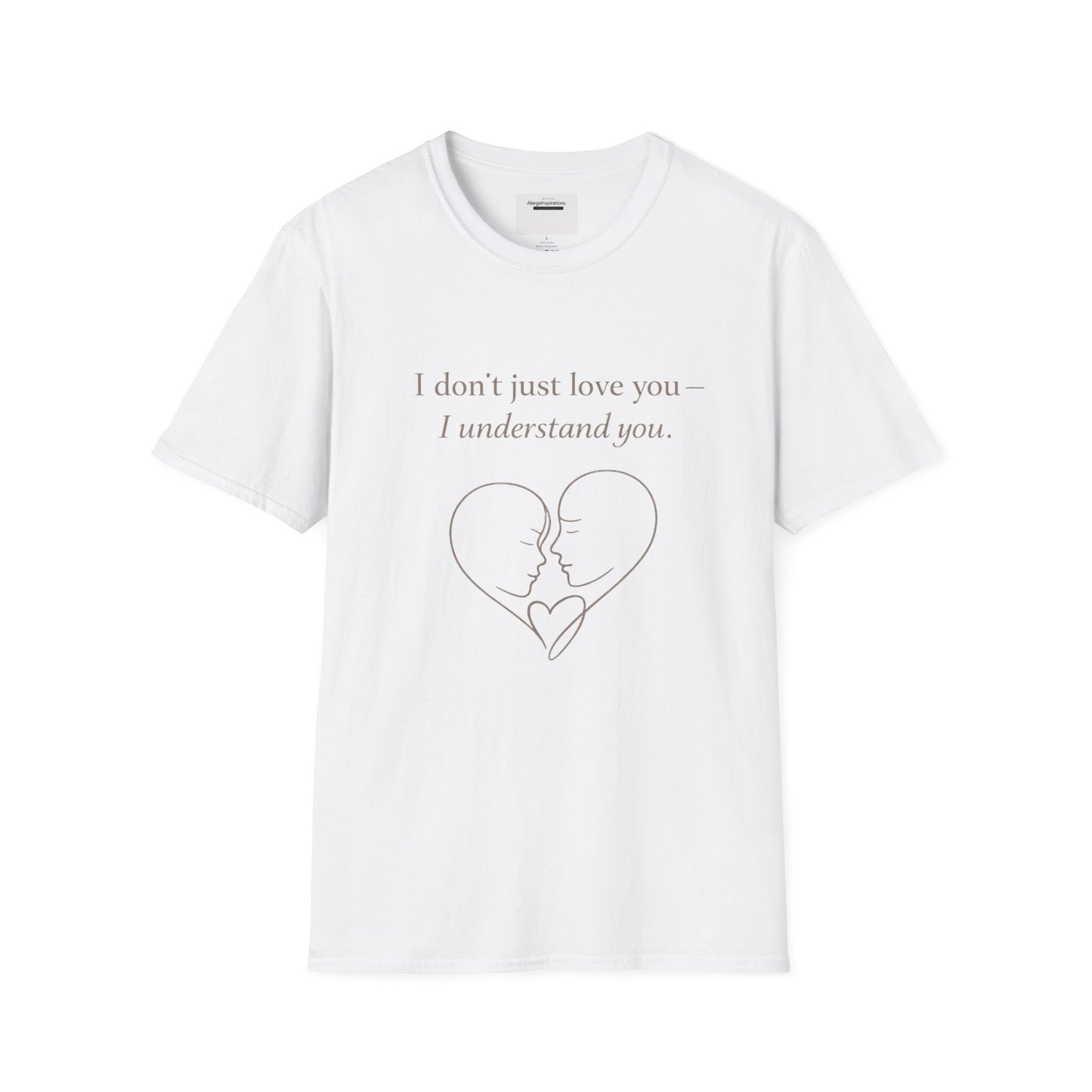 I Understand You Love Quote Shirt | Emotional Connection Quote | Meaningful Valentine Gift | Deep Love Apparel | Intimate Valentine Gift