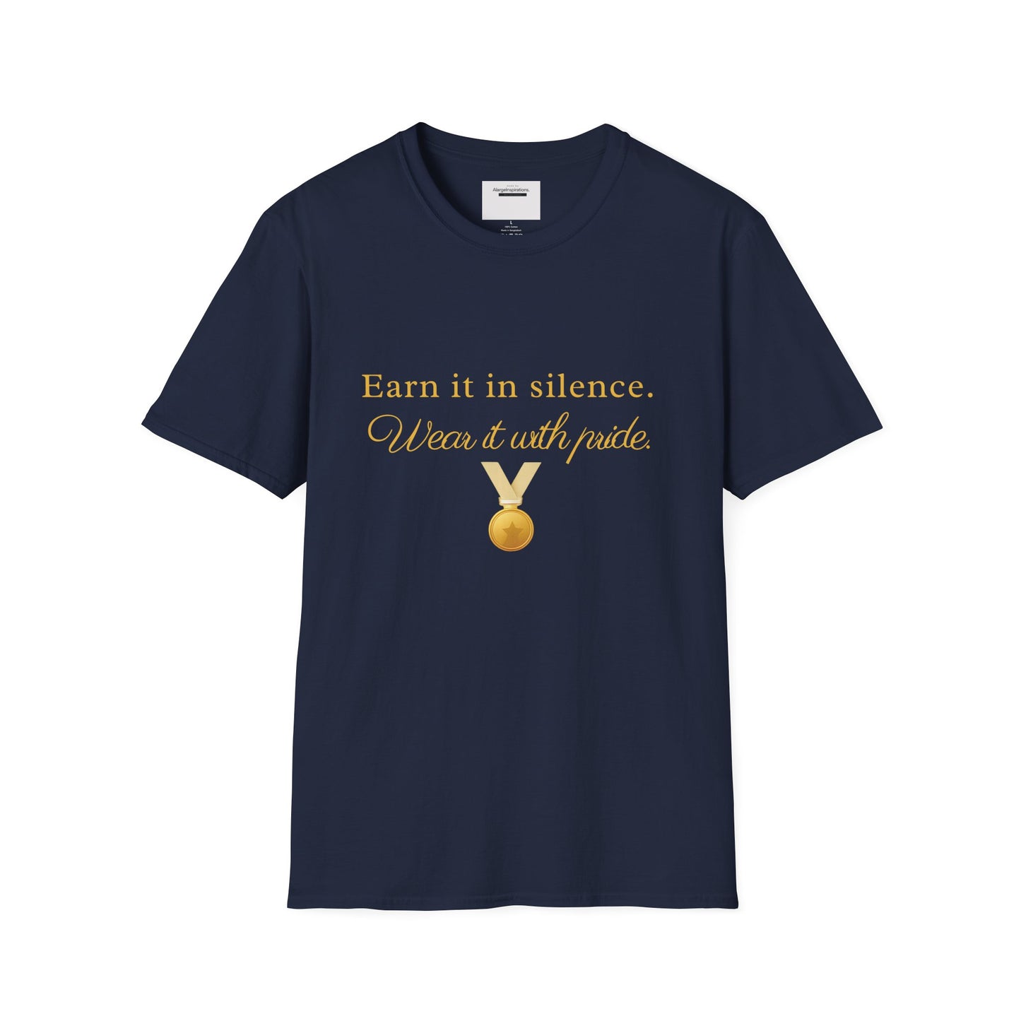 Earn It in Silence Wear It With Pride T-Shirt | Motivational Quote Tee | Minimal Gold Medal Design | Confidence Statement Shirt