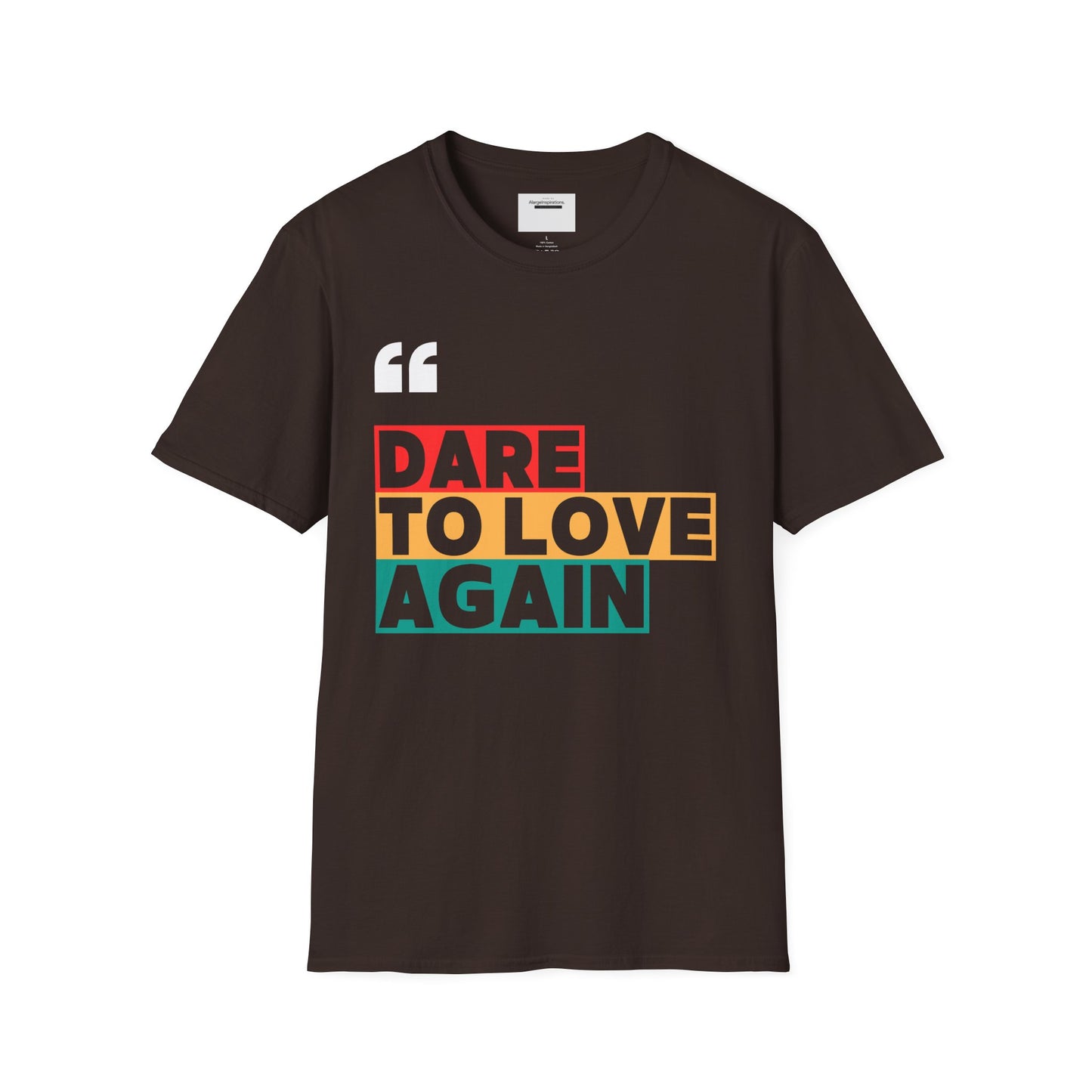 Dare to Love Again T-Shirt, Unisex Tee, Inspirational Shirt, Casual Wear, Gift for Friends, Positive Vibes Tee, Love & Positivity T-Shirt