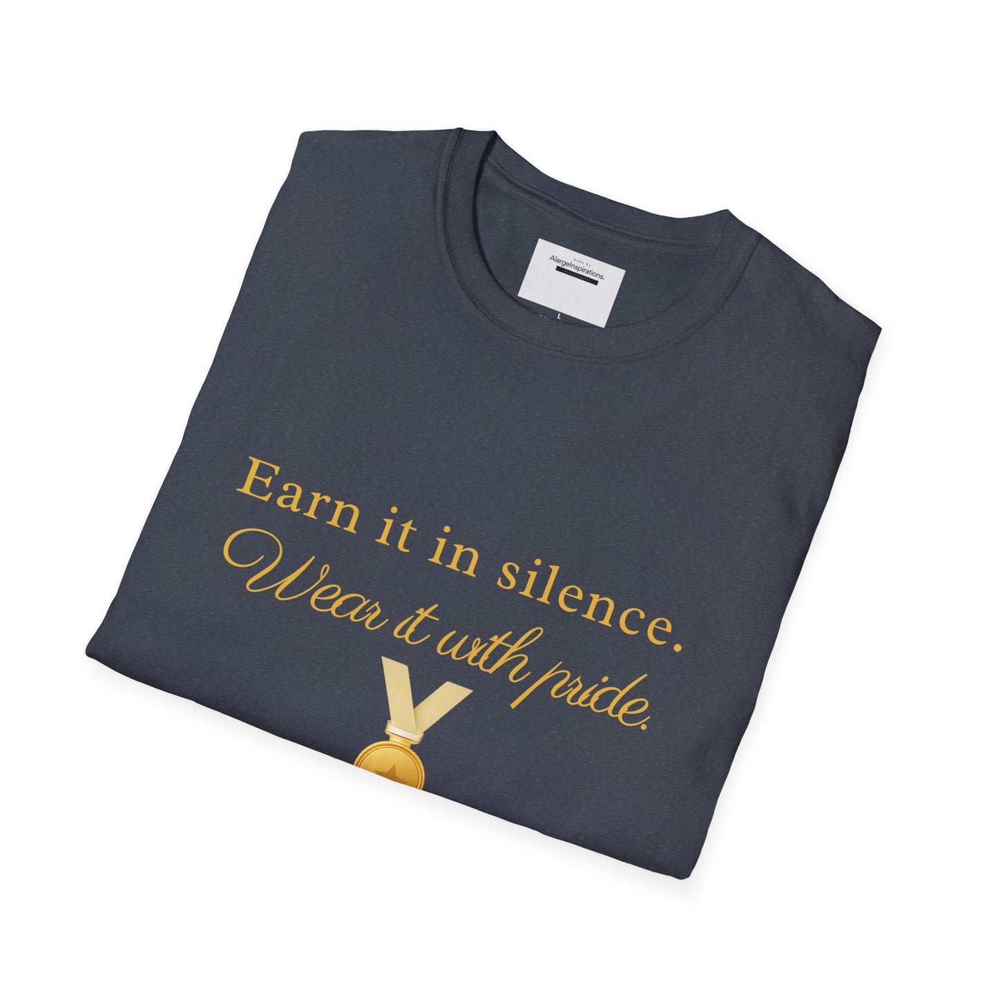 Earn It in Silence Wear It With Pride T-Shirt | Motivational Quote Tee | Minimal Gold Medal Design | Confidence Statement Shirt
